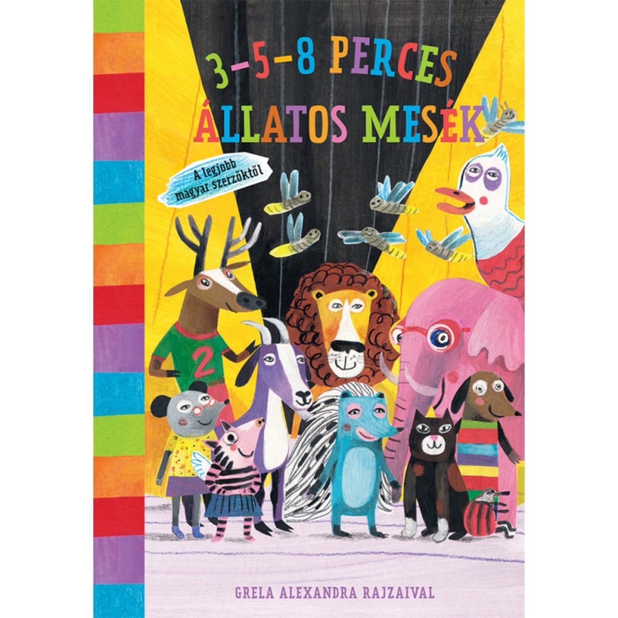 3–5–8 perces állatos mesék című magyar nyelvű könyv borítója. A színes illusztráción különféle állatok – oroszlán, elefánt, szarvas, kecske, kutya, macska, egér és más mesefigurák – állnak együtt egy színpadon. A háttér élénk sárga és fekete, a gerinc szivárványszínű csíkos. A játékos grafika vidám hangulatot kelt, és a gyerekeknek szóló állatos történetek világát idézi.