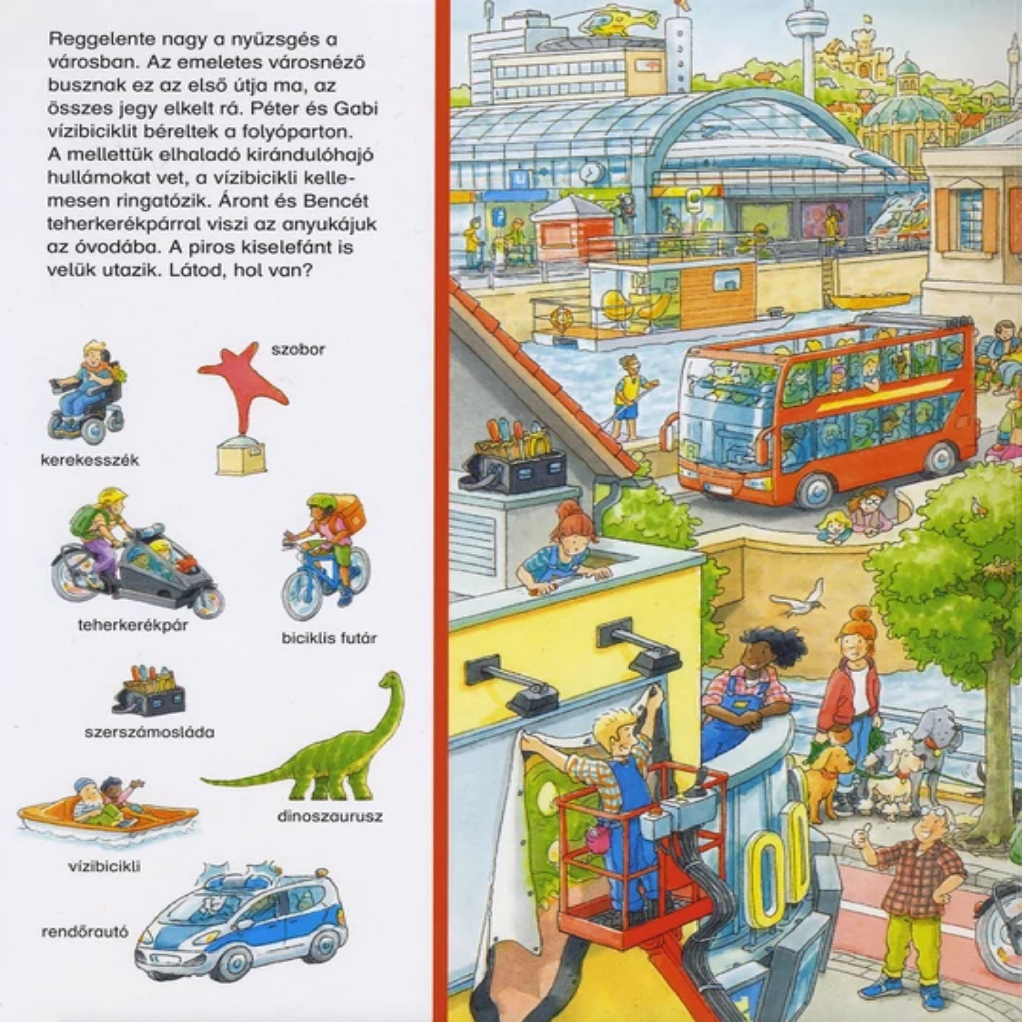 Egy részlet a Ablakos Keress, találj, mesélj! Városban könyvből, ahol a gyerekek különböző tárgyakat és járműveket kereshetnek meg egy részletesen illusztrált nagyvárosi forgatagban.