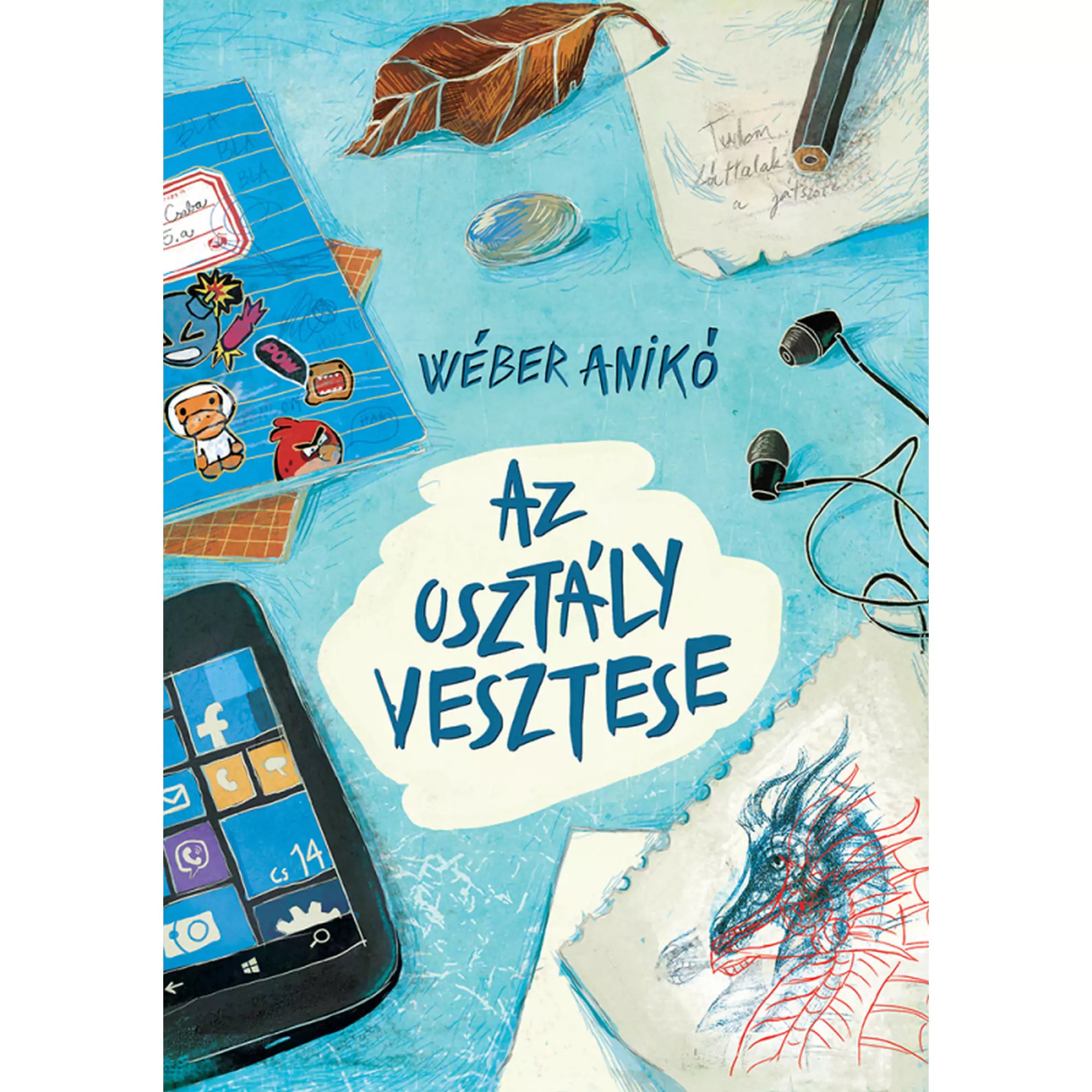 „Az osztály vesztese” című könyv borítója, amelyen iskolai tárgyak, egy okostelefon, fülhallgató, rajzolt sárkányfej és egy matricákkal díszített füzet látható.