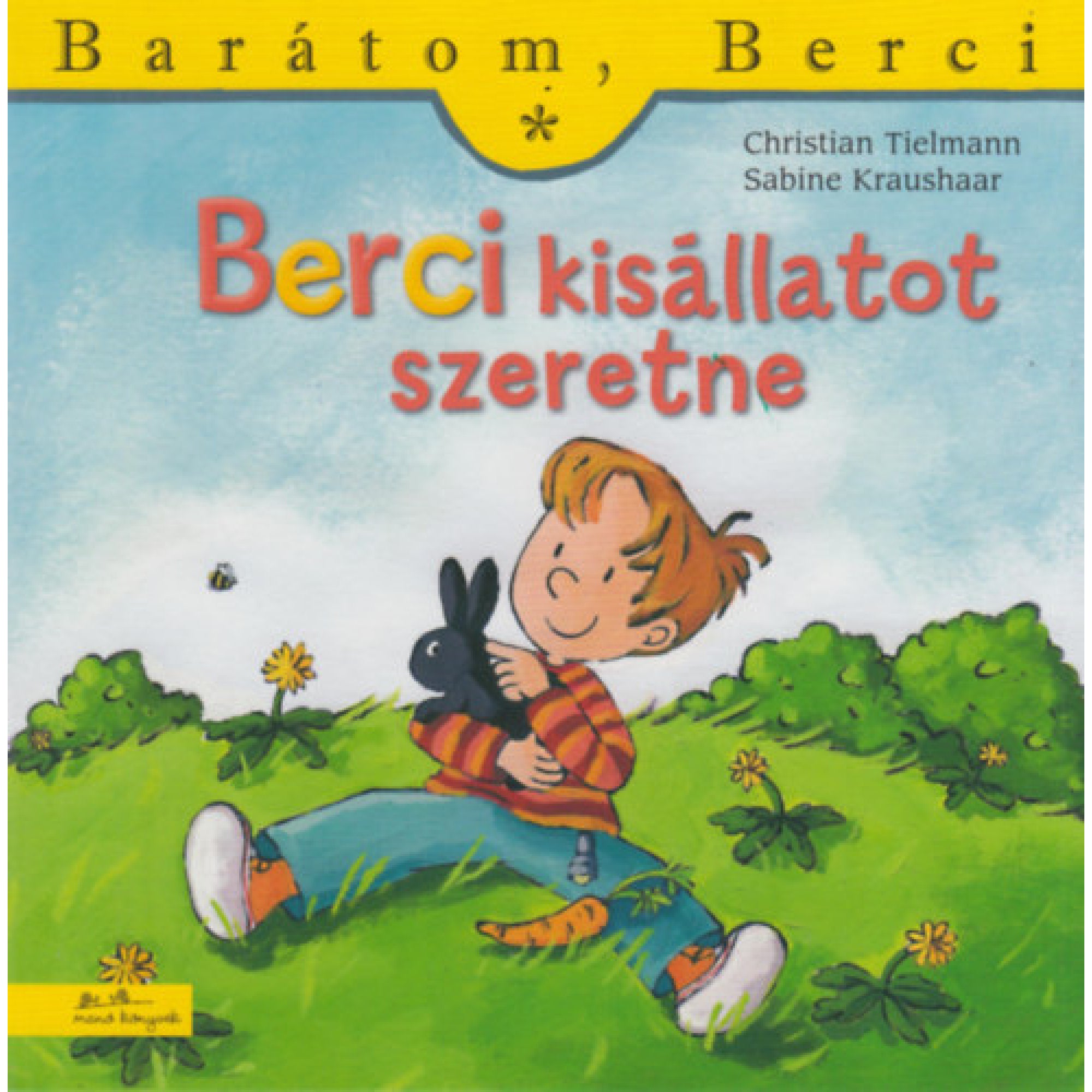 Berci kisállatot szeretne című könyv borítója, amelyen Berci, a kisfiú egy fekete nyuszit ölel a zöld réten, háttérben bokrokkal, pitypangokkal és egy repülő méhecskével. A felső részen a „Barátom, Berci” sorozatcím, valamint a szerzők neve: Christian Tielmann és Sabine Kraushaar.