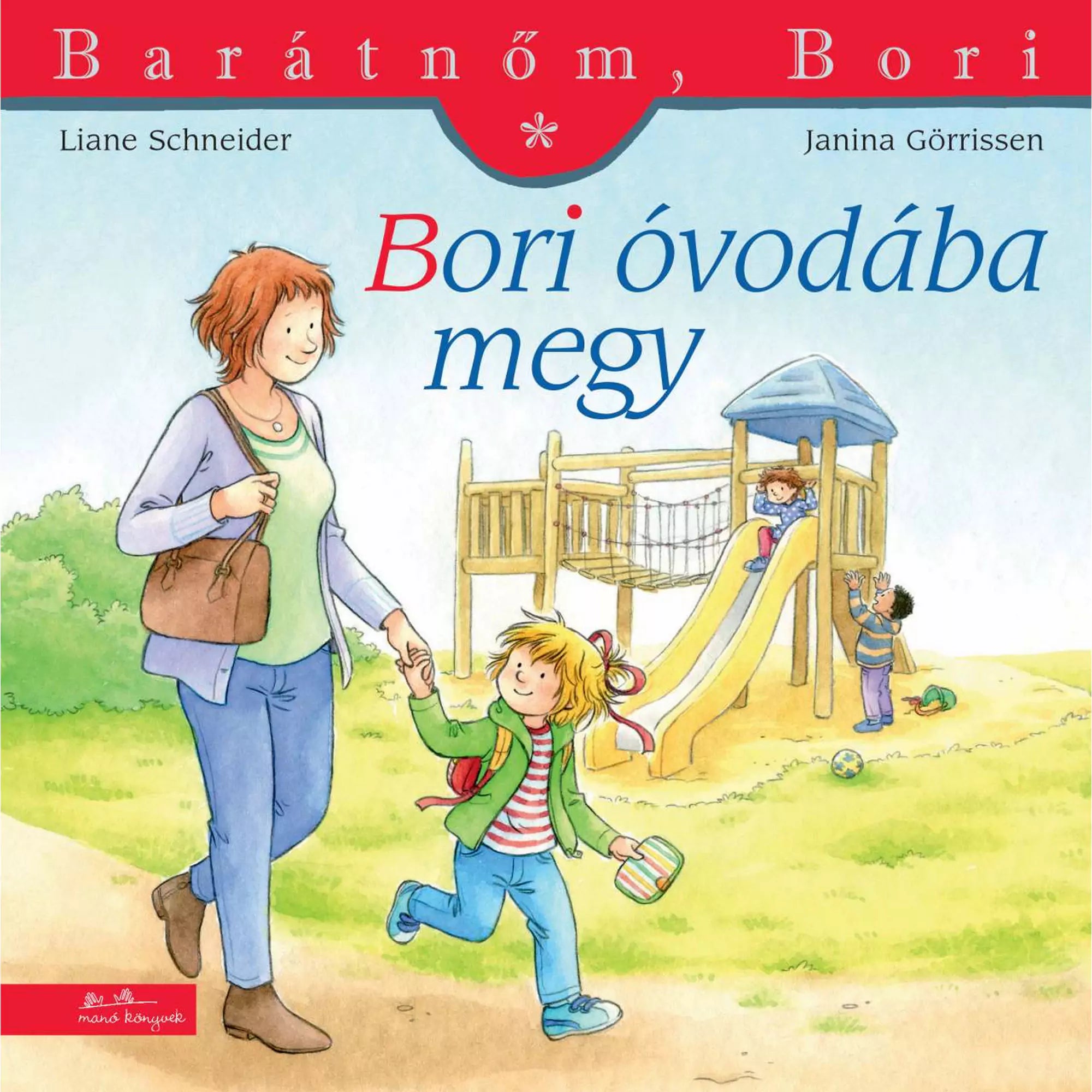 A „Bori óvodába megy” című gyerekkönyv borítója, amelyen Bori édesanyja kezét fogva boldogan sétál egy játszótér felé, a háttérben gyerekek játszanak csúszdán és mászókán.