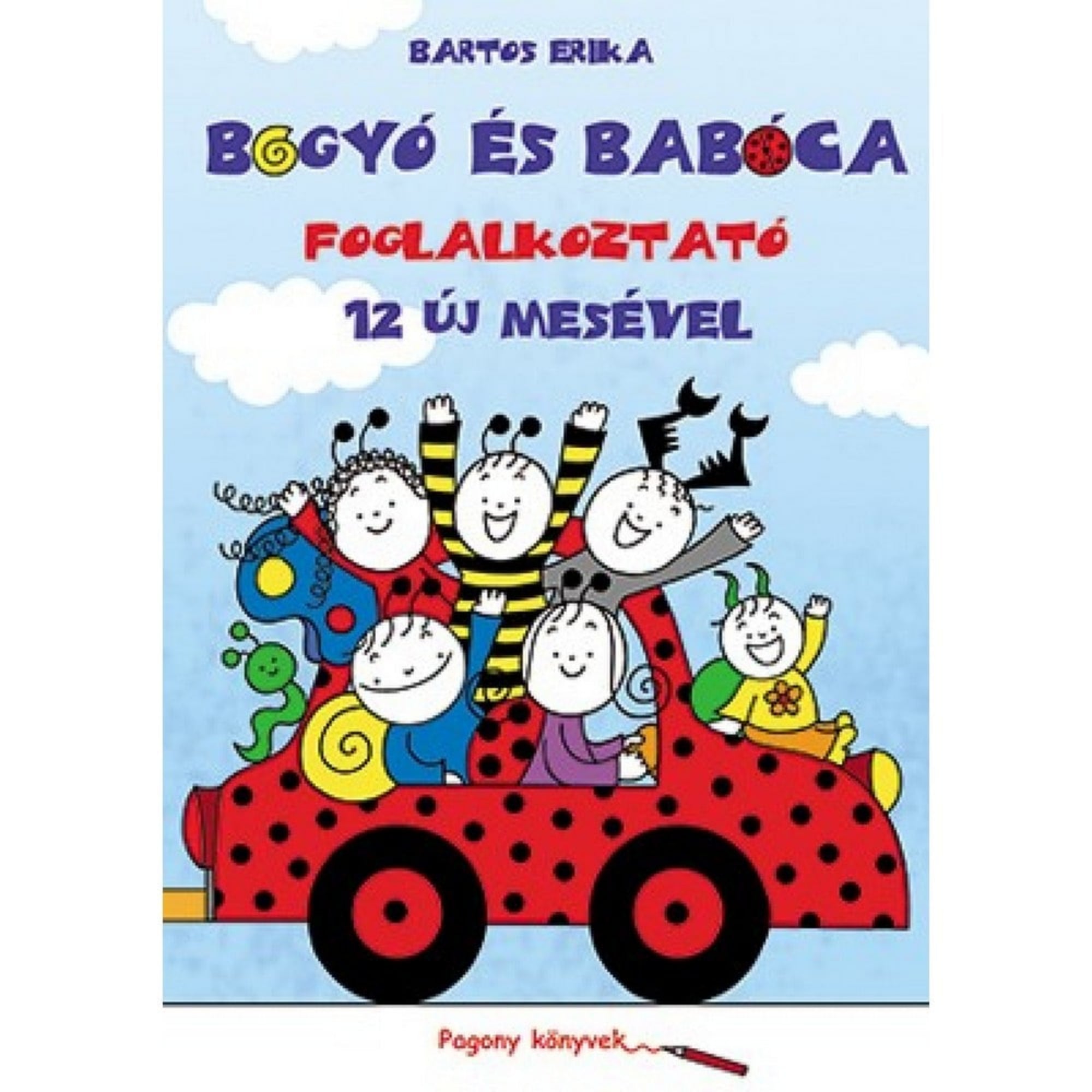 Bogyó és Babóca: Foglalkoztatókönyv 12 új mesével – A könyv borítója, amelyen Bogyó, Babóca és barátaik egy piros, katicamintás kisautóban vidáman utaznak.