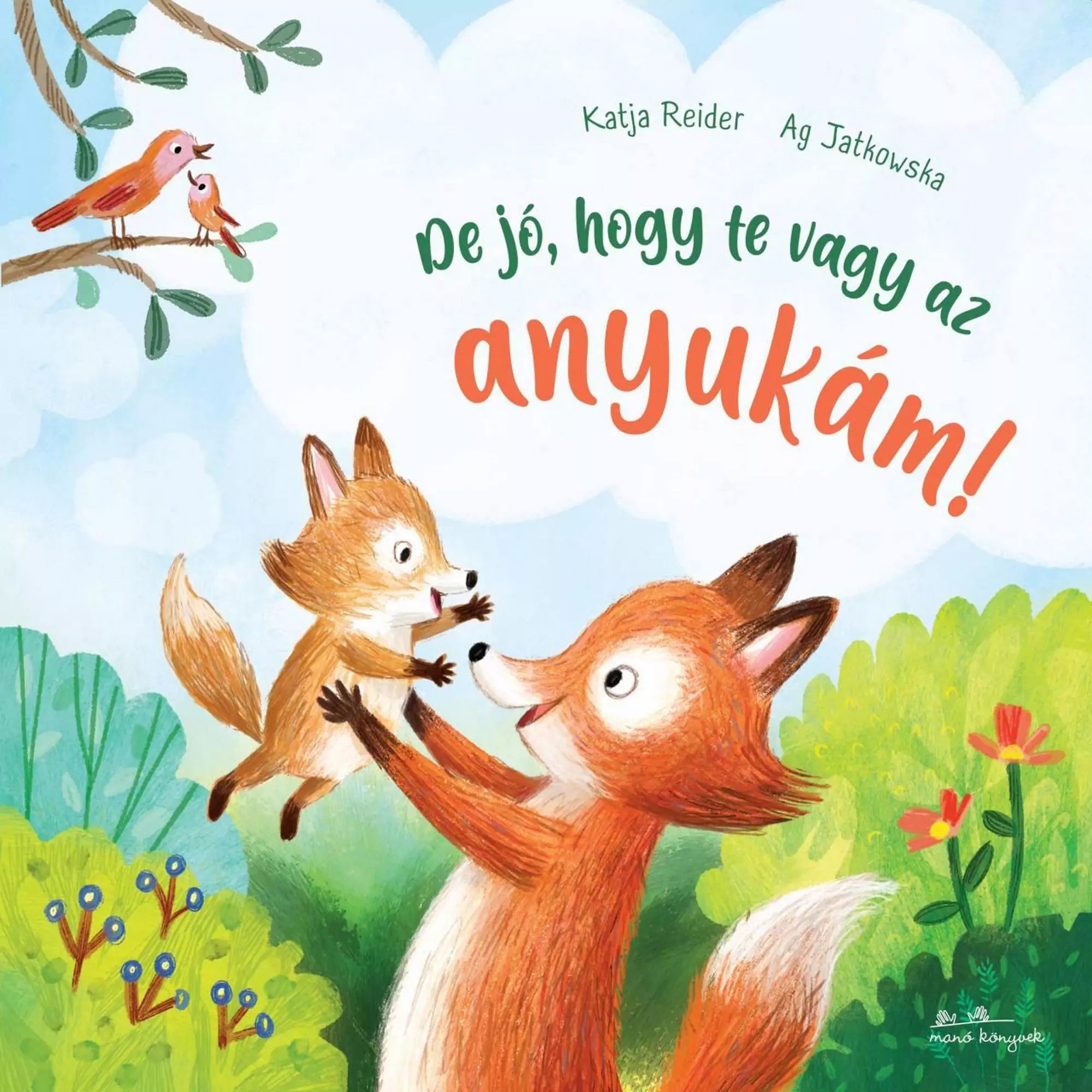 „De jó, hogy te vagy az anyukám!” – kedves, illusztrált gyerekkönyv borítója rókás szereplőkkel, anya és kölyke ölelkeznek egy virágos tisztáson.
