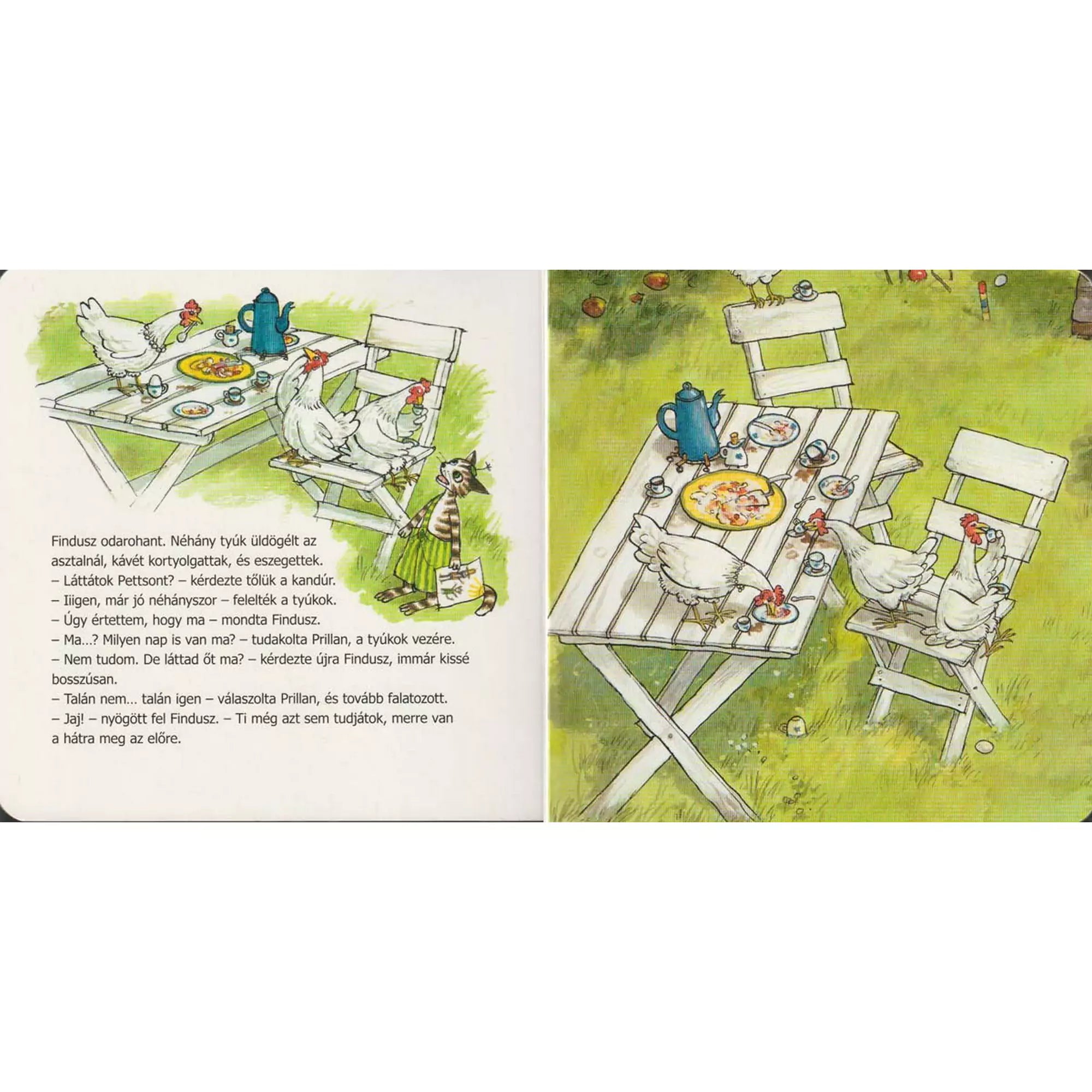 A „Merre van Pettson?” könyv másik belső oldala, ahol Findusz egy kerti asztalhoz ér, ahol négy fehér tyúk kávézik és reggelizik. Az asztalon teáskanna, tányérok és sütemények láthatók, a jelenet vidám és színes.