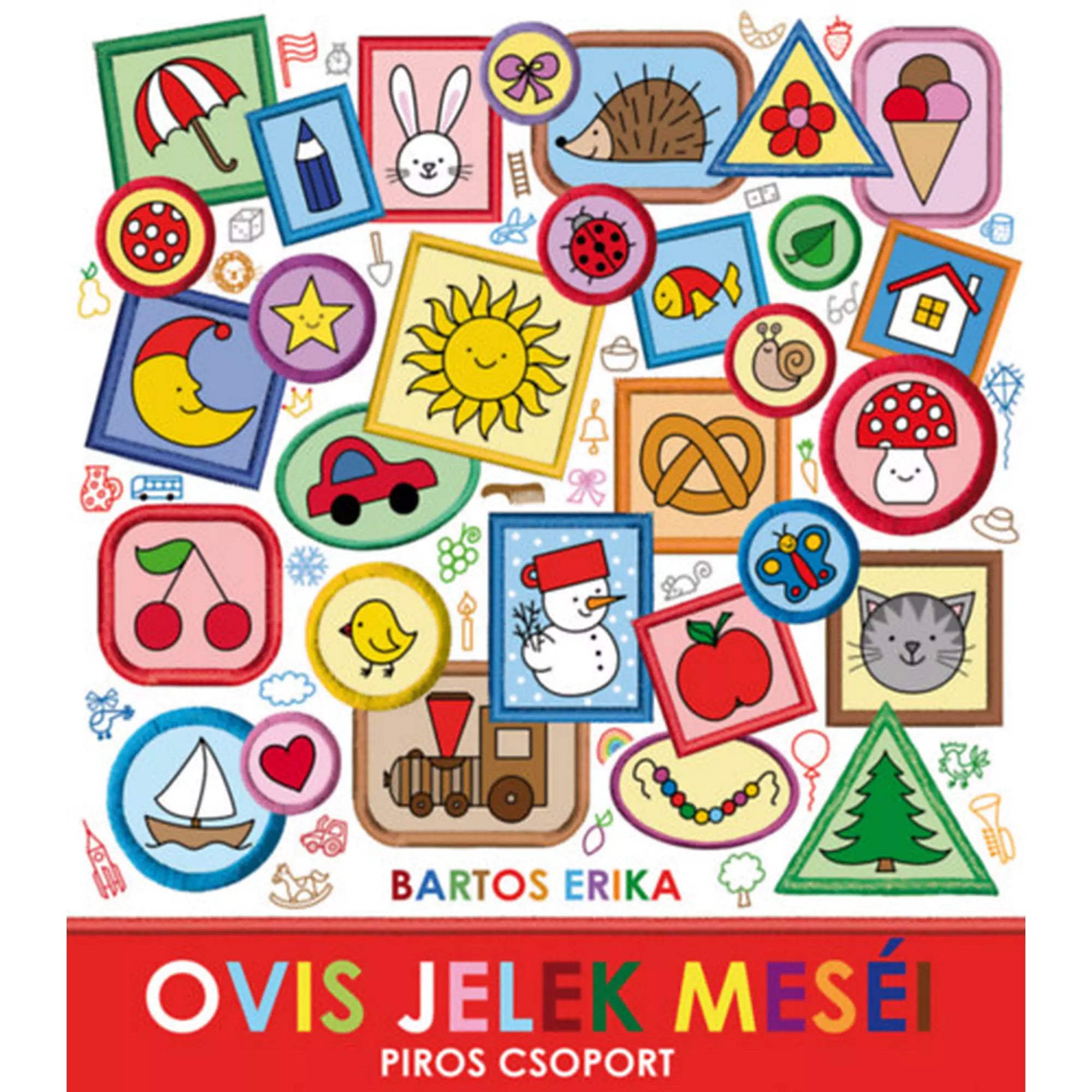 „Ovis jelek meséi – Piros csoport!” könyv borítója – színes, vidám illusztrációk különböző ovis jelekkel, mint alma, hóember, autó, nap, csiga, ház és perec.