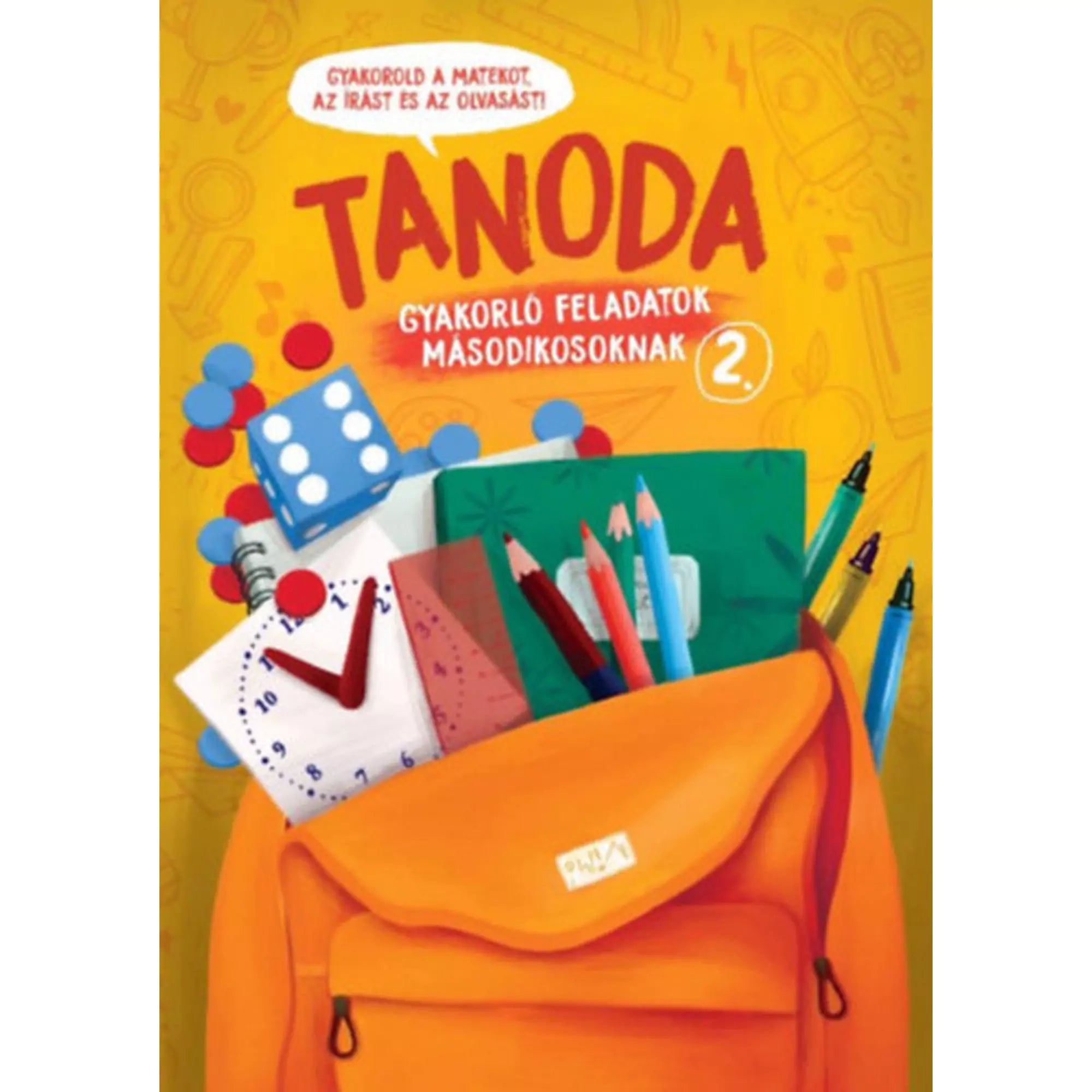 Tanoda – gyakorló feladatok másodikosoknak 2. borító – Sárga hátterű borítókép iskolai eszközökkel és egy narancssárga hátizsákkal, „Tanoda – gyakorló feladatok másodikosoknak 2.” címmel.