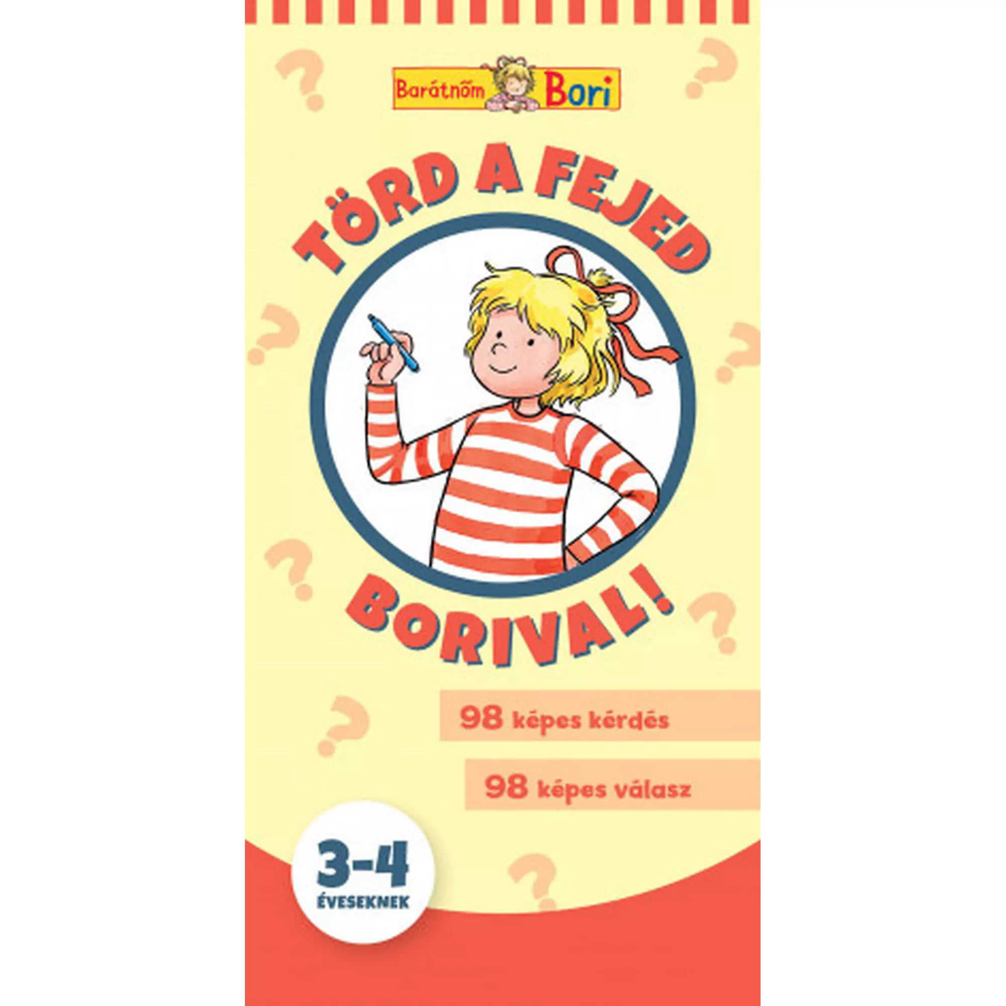 „Törd a fejed Borival! 3–4 éveseknek” foglalkoztató – borítókép, amelyen Bori piros-fehér csíkos pólóban gondolkodik, sárga háttérrel és kérdőjelekkel.
