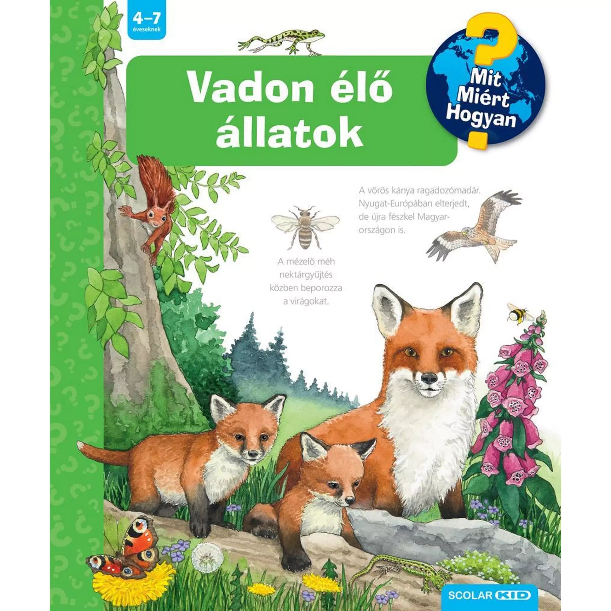 Vadon élő állatok Mit? Miért?Hogyan? (70.) magyar nyelvű könyv borítója mely a középpontban egy rókacsaládot és egyéb vadon élő állatokat jelenít meg.
