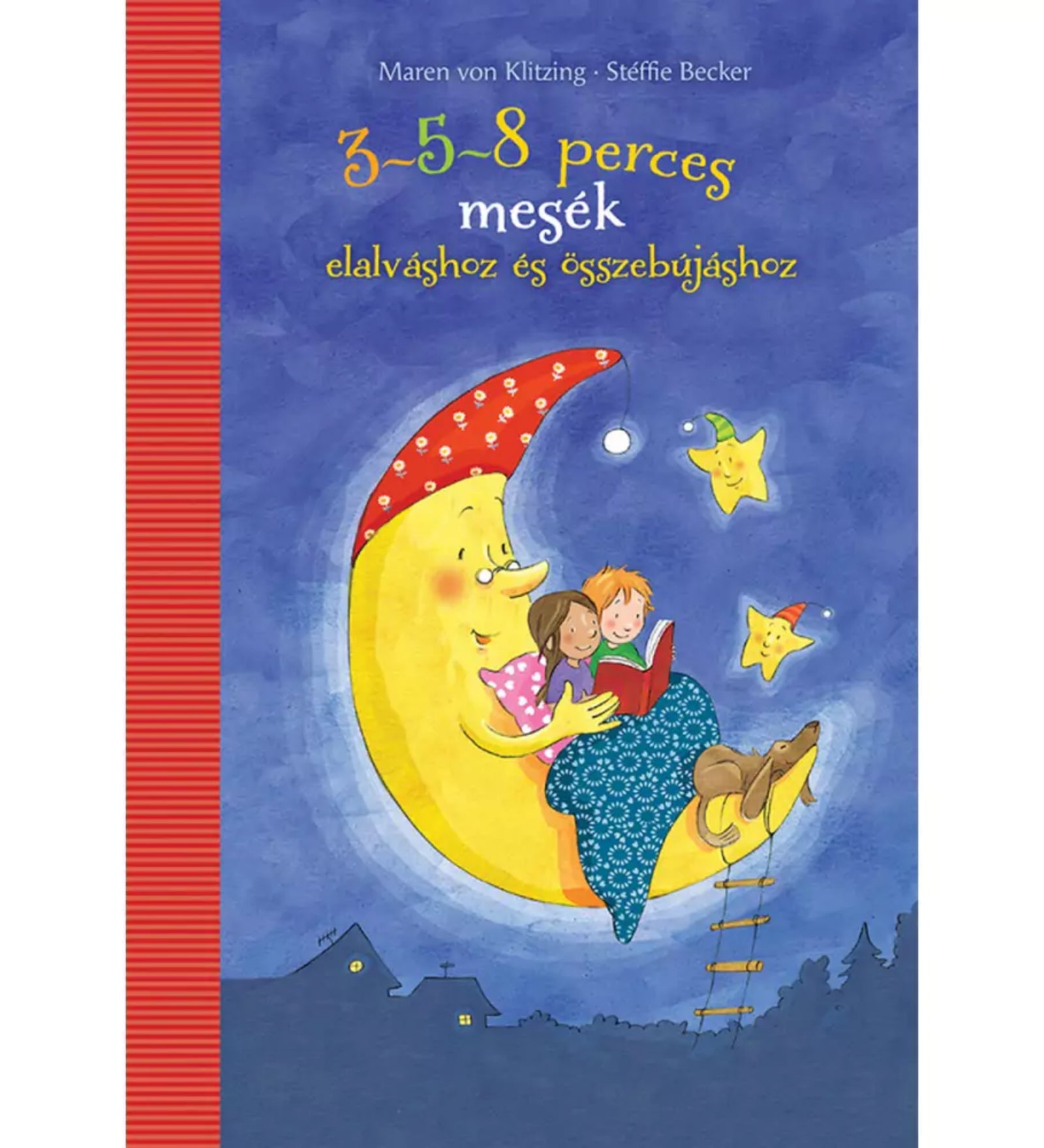 3–5–8 perces mesék – elalváshoz és összebújáshoz című magyar nyelvű könyv borítója. Az illusztráción egy mosolygó sárga félhold ül piros hálósapkában, ölében két gyerek és egy kutya hallgatja a mesét. A hold kezében könyvet tart, körülötte csillagos éjszakai égbolt és kedves, sapkás csillagfigurák tündökölnek, varázslatos, meghitt hangulatot keltve.