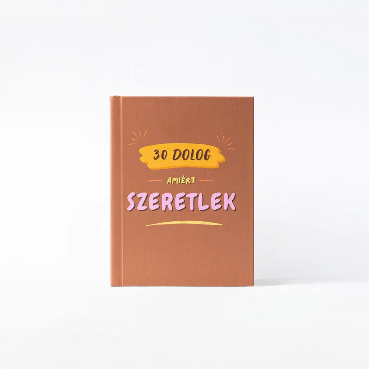 30 dolog, amiért szeretlek (magyar kitölthető ajándékkönyv)