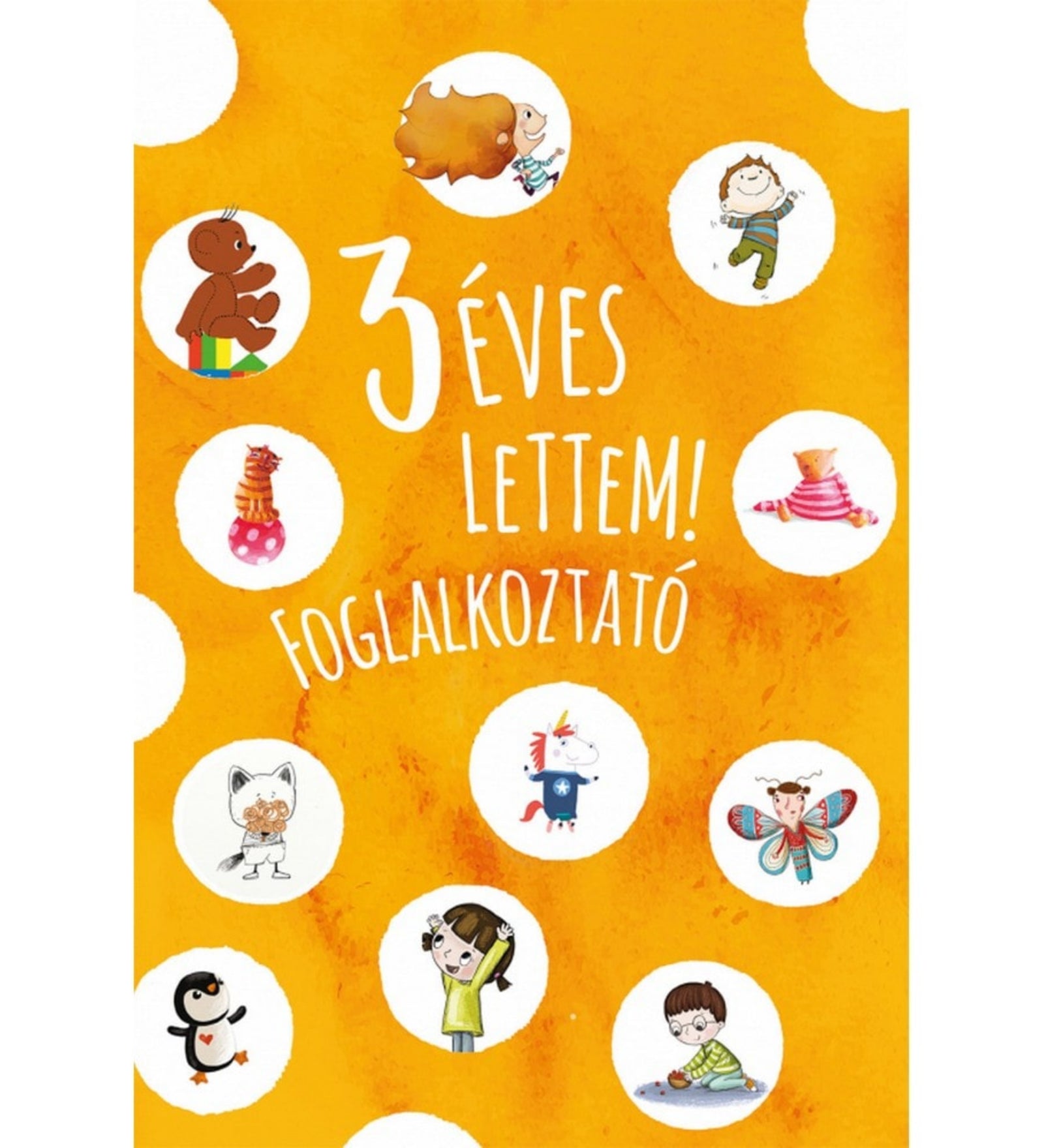 3 éves lettem! foglalkoztató könyv borítója, narancssárga alapon vidám illusztrált gyerekfigurákkal és állatokkal körben elhelyezve.