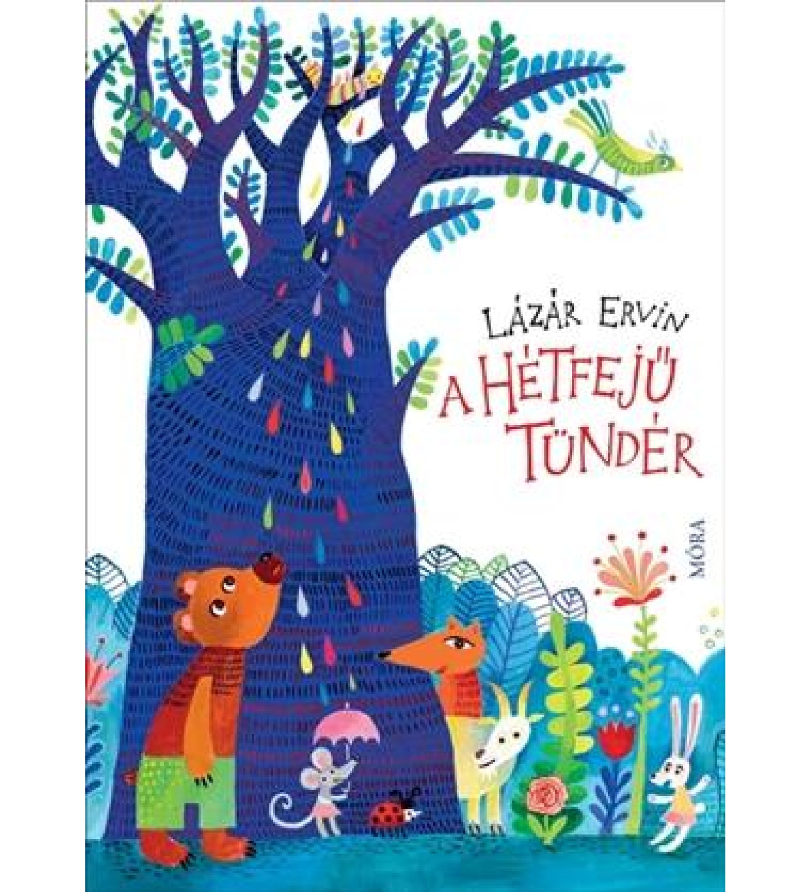 Lázár Ervin „A Hétfejű Tündér” című mesekönyvének borítója, amelyen egy nagy, kék fa alatt álló medve, róka, egér és nyulak láthatók színes, mesés környezetben.