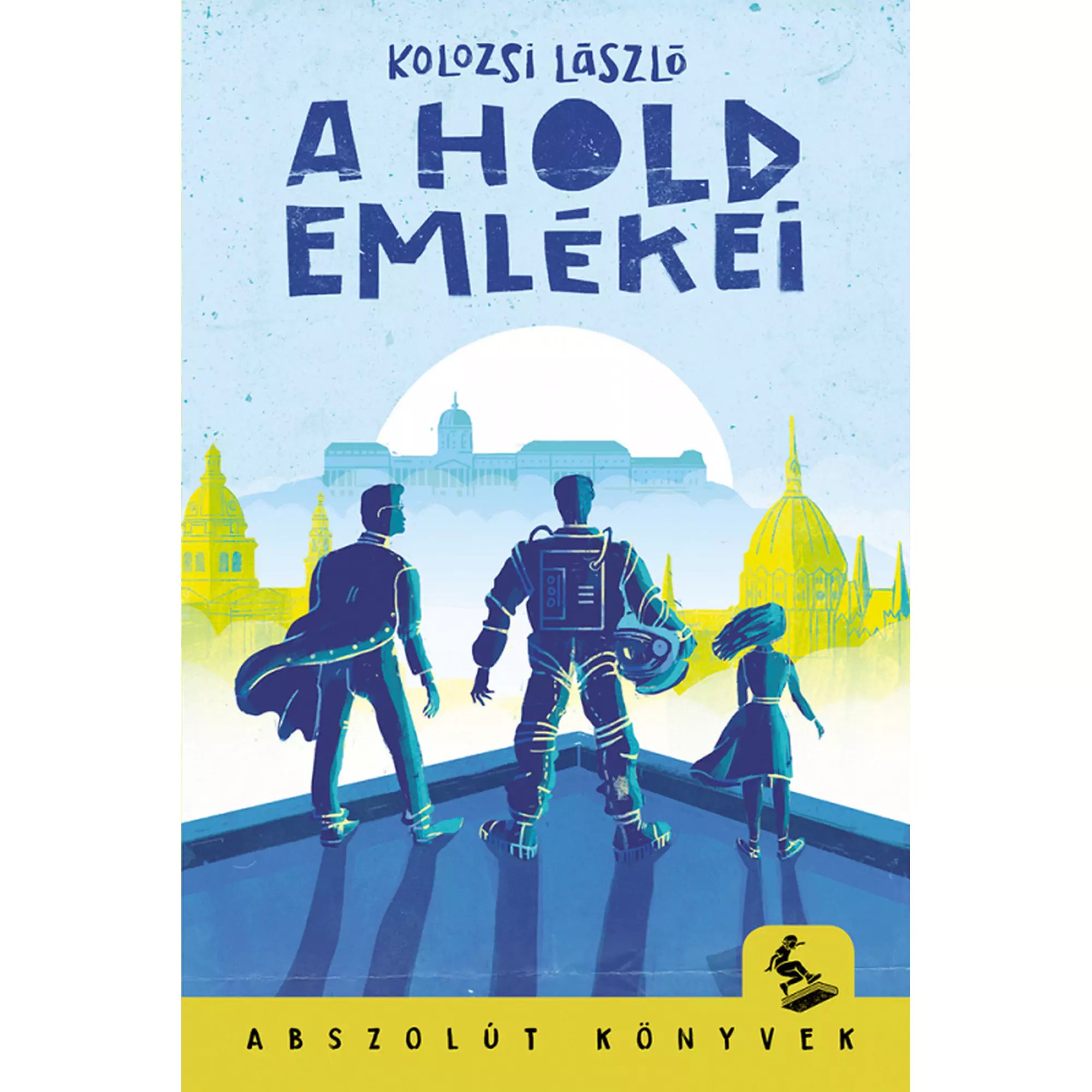 „A hold emlékei” című könyv borítója, amelyen három alak – köztük egy űrruhás férfi – néz Budapest ikonikus épületeire a telihold fényében.