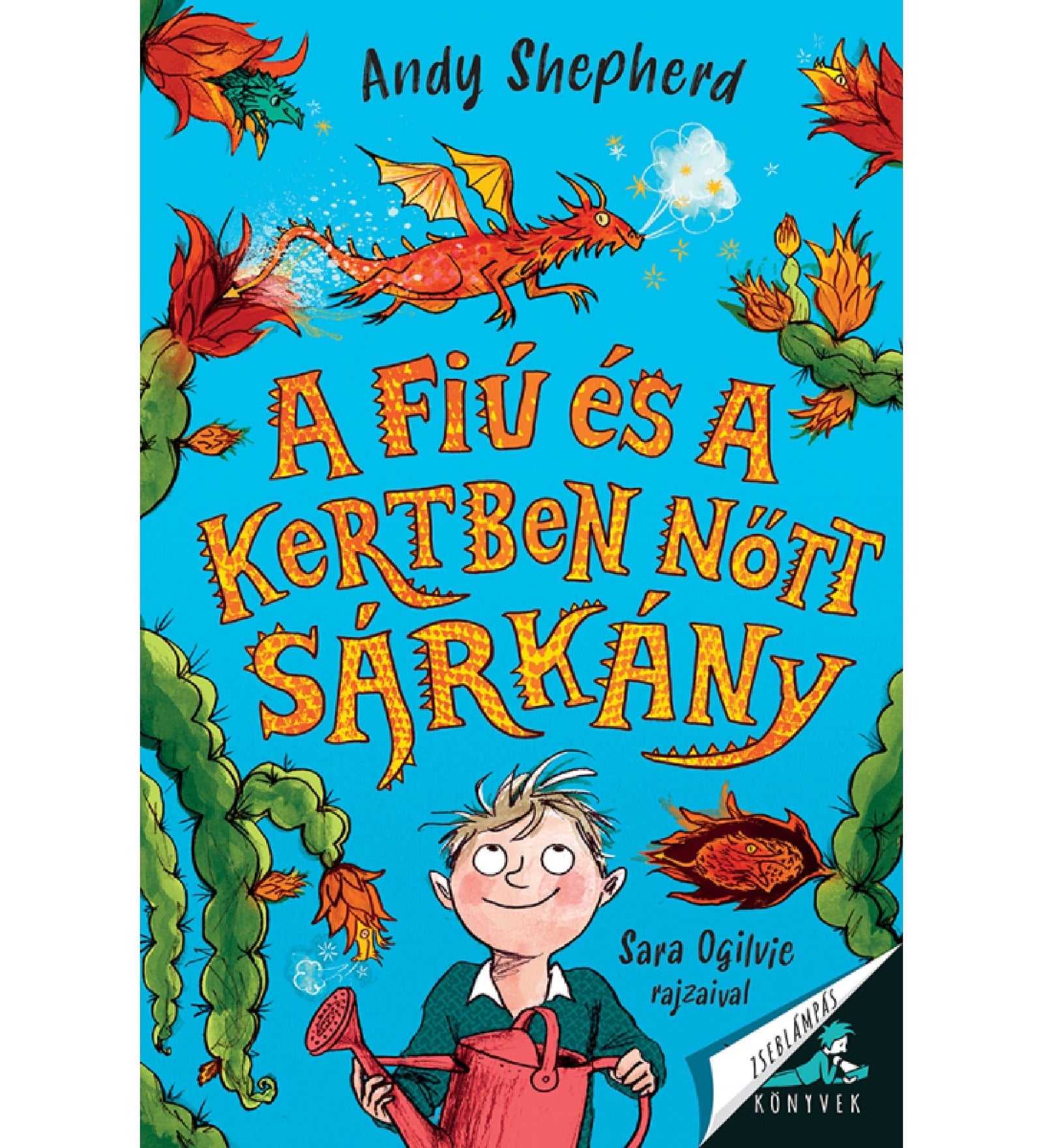 Andy Shepherd A fiú és a kertben nőtt sárkány című könyvének borítója, amelyen egy fiú látható locsolókannával, körülötte repkedő sárkányokkal és színes növényekkel.