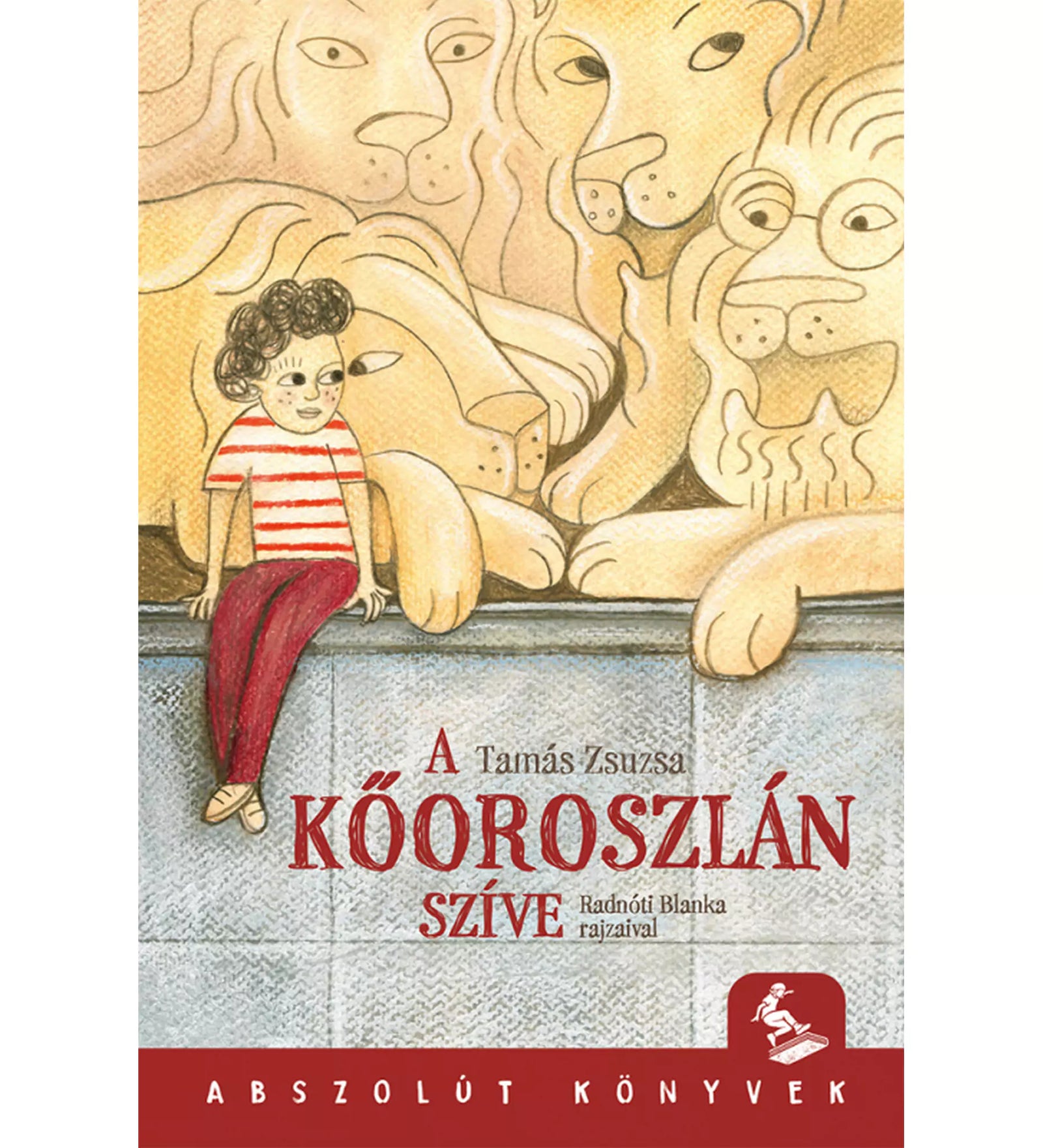 „A kőoroszlán szíve” című könyv borítója, amelyen egy göndör hajú kisfiú ül mosolyogva négy barátságos kőoroszlán szobra között.