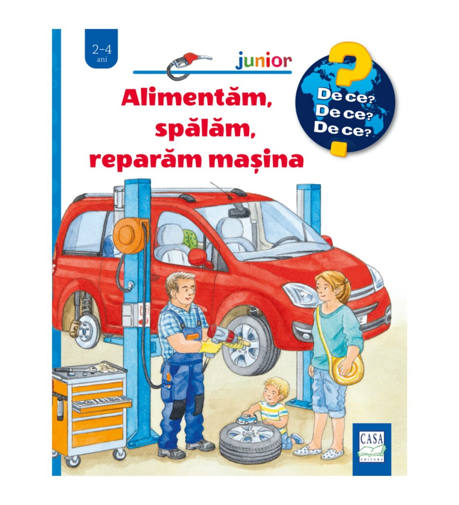 „Alimentăm, spălăm, reparăm mașina” gyerekkönyv borítója, amelyen egy piros autó szerelőműhelyben emelőn áll, szerelő dolgozik rajta, mellette kisfiú kerékkel és egy nő figyeli.