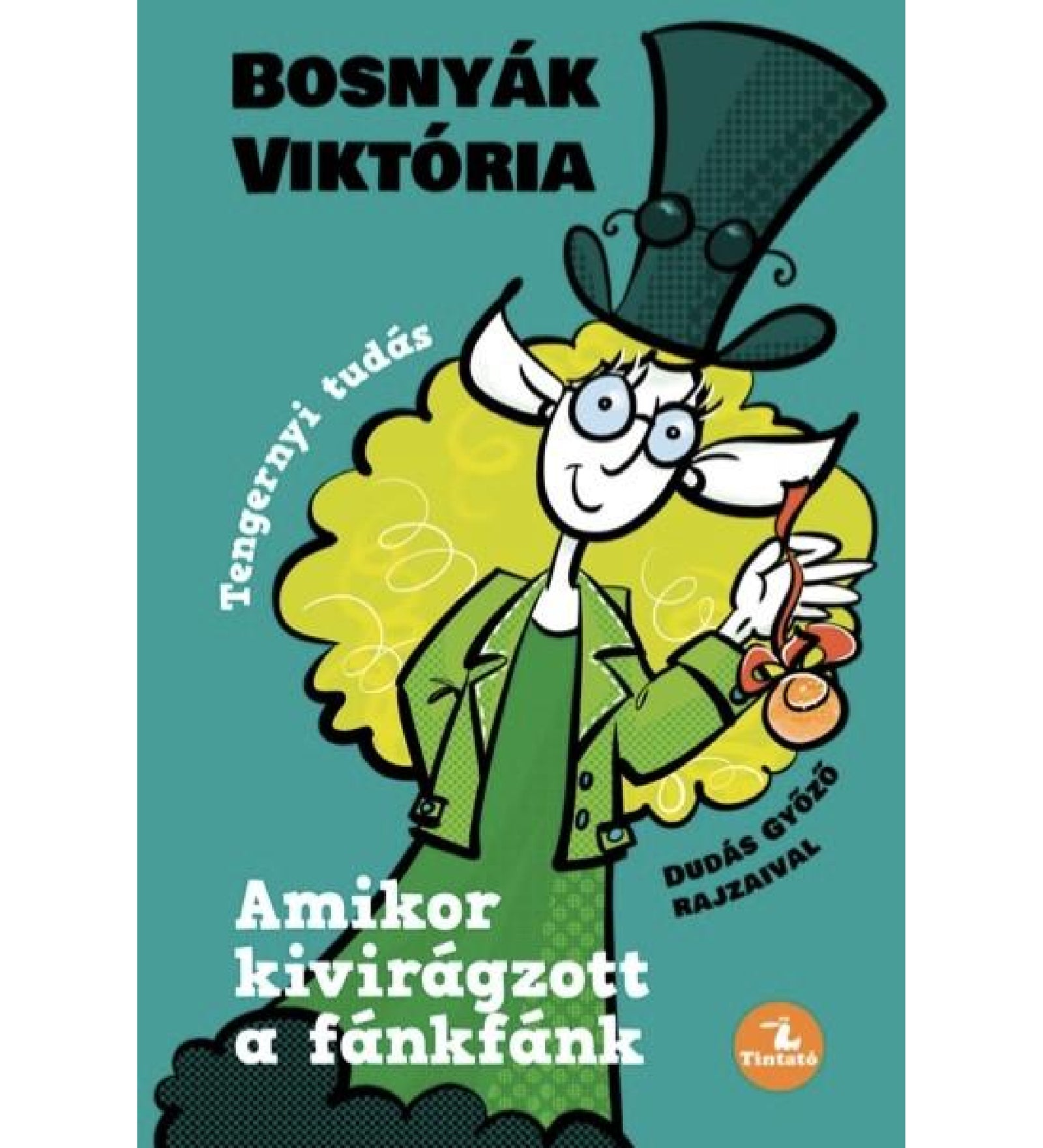 Bosnyák Viktória „Amikor kivirágzott a fánkfánk” című könyvének borítója, rajta egy vidám, szemüveges nő zöld kalapban és kabátban, kezében fánkot tartva, Dudás Győző illusztrációjával.