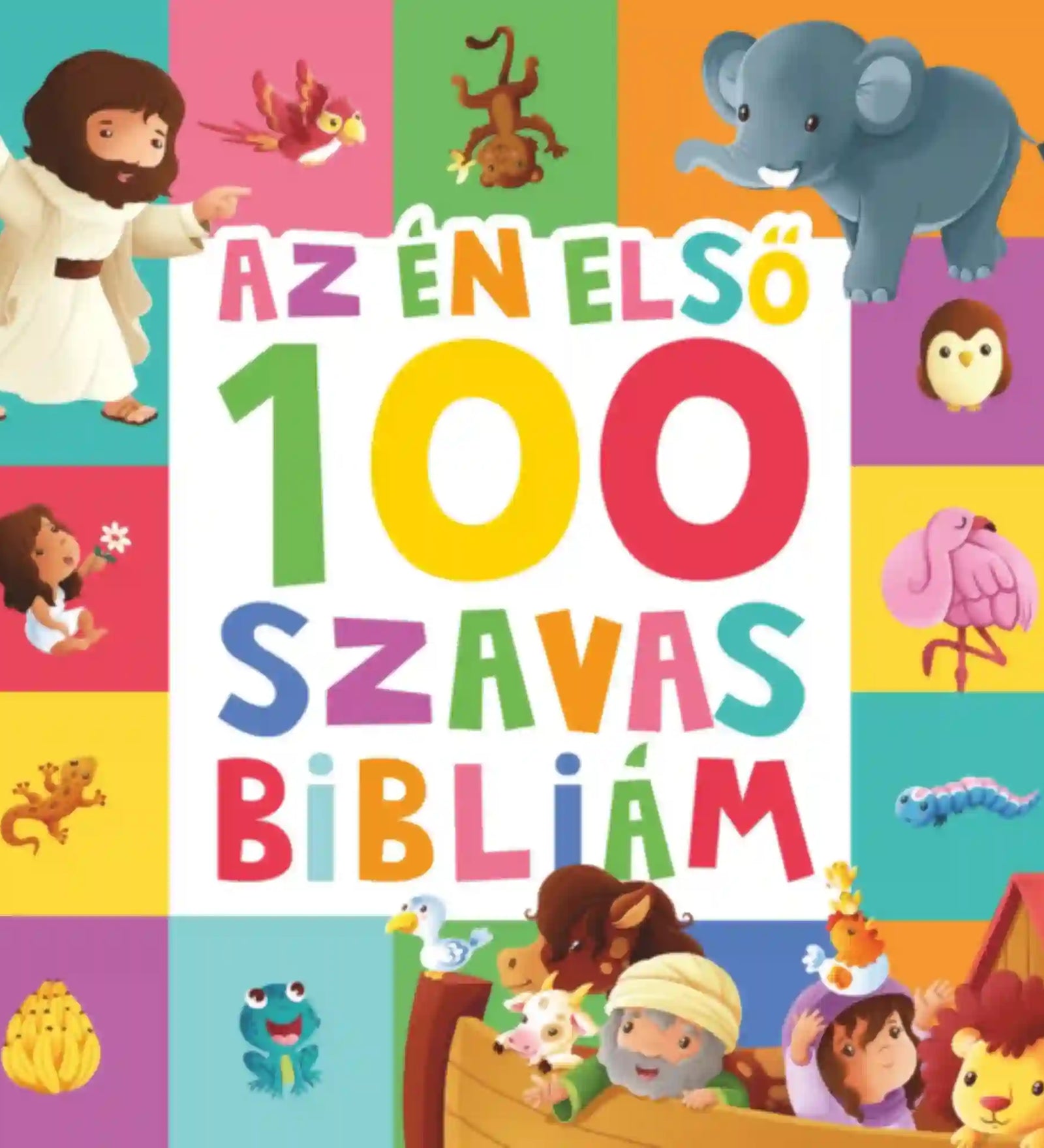 Az én első 100 szavas Bibliám gyerekkönyv színes borítója, aranyos állatokkal, bibliai szereplőkkel és vidám illusztrációkkal kisgyermekek számára.