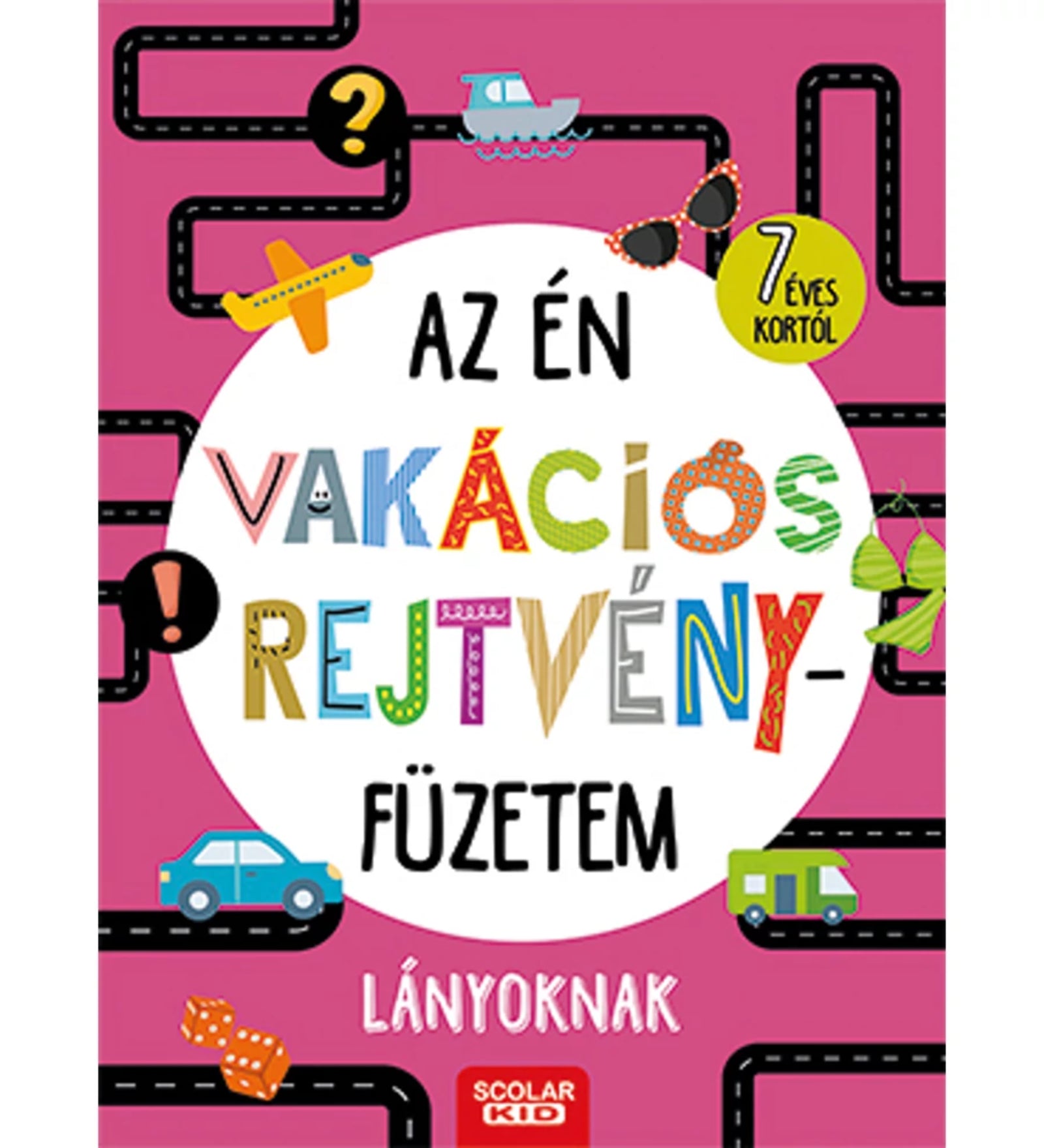 Az én vakációs rejtvényfüzetem lányoknak – színes, játékos borító 7 éves kortól ajánlott rejtvényfüzettel, Scolar KID kiadásban, nyári és utazással kapcsolatos motívumokkal díszítve.