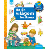 Az én világom lexikona Mit? Miért? Hogyan? Mini carte în limba maghiară
