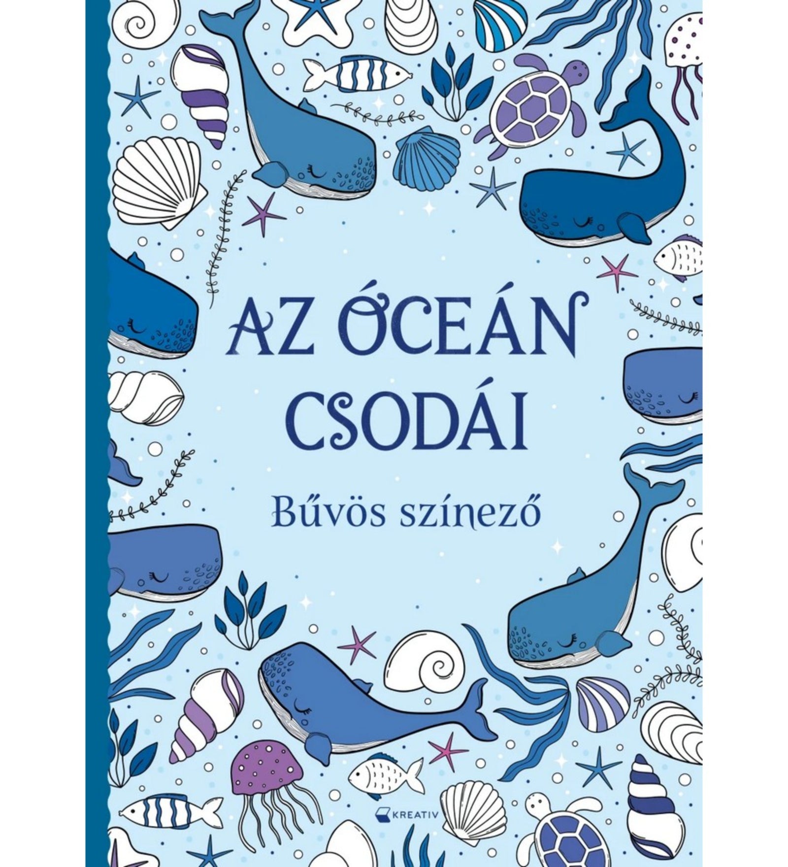 Az óceán csodái – Bűvös színező borító: A kék árnyalatú borítón bálnák, teknősök és tengeri kagylók illusztrációi, középen a cím: Az óceán csodái – Bűvös színező.