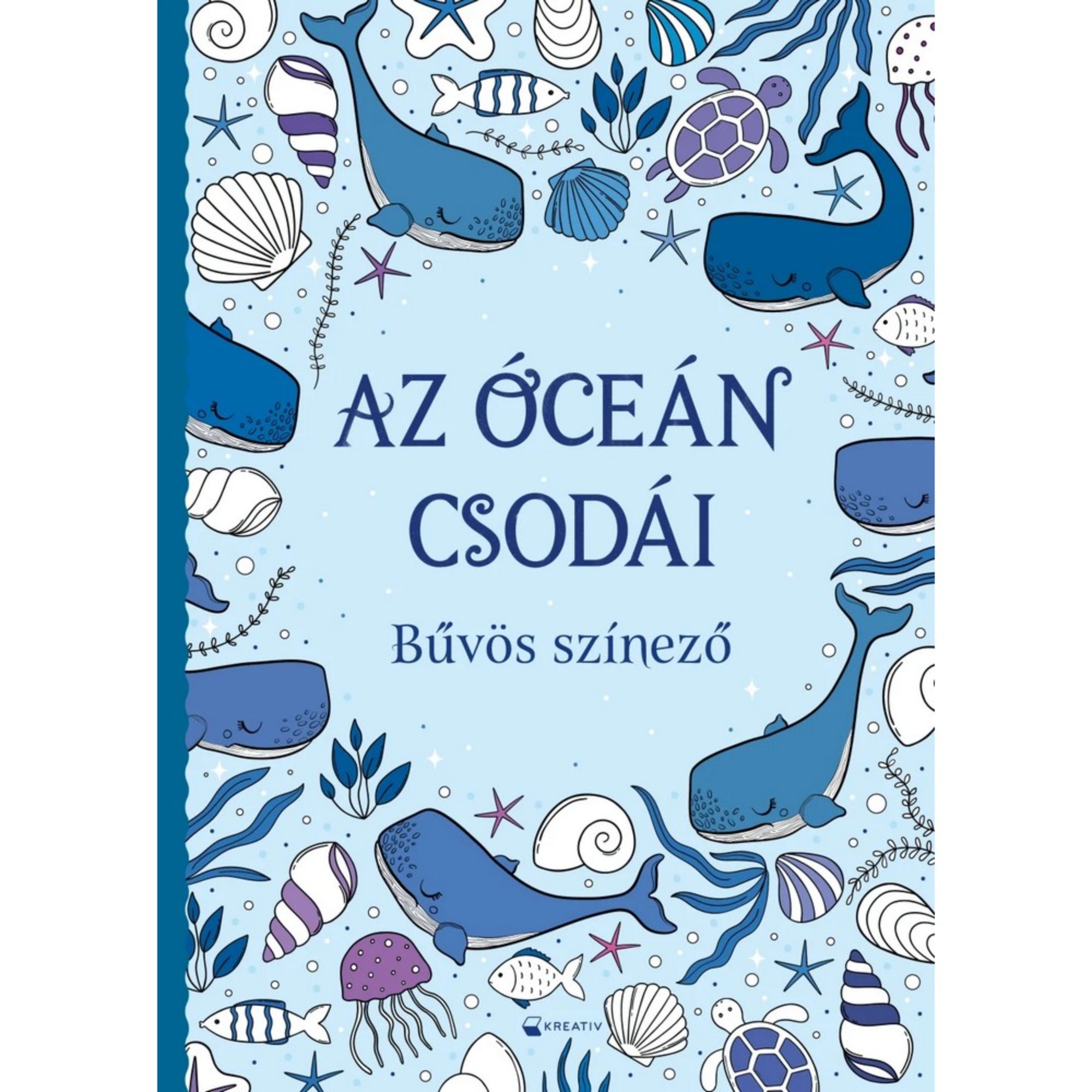 Az óceán csodái – Bűvös színező borító: A kék árnyalatú borítón bálnák, teknősök és tengeri kagylók illusztrációi, középen a cím: Az óceán csodái – Bűvös színező.