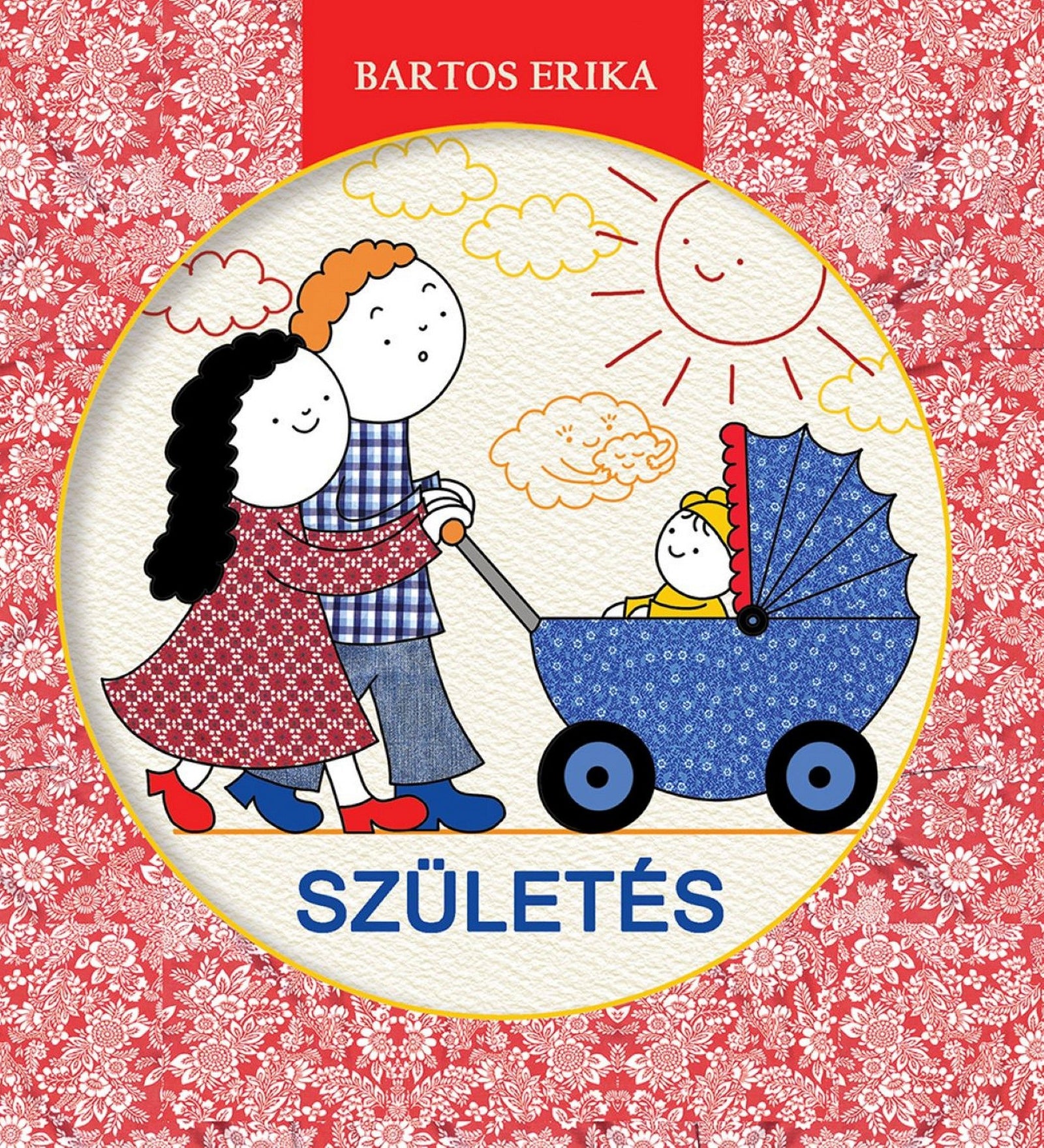 Bartos Erika Születés című könyvének borítója, amelyen egy mosolygó pár babakocsit tol napfényes, virágmintás háttér előtt.