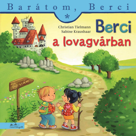„A Berci a lovagvárban könyv borítója, amelyen két kisgyerek hátizsákkal sétál egy várhoz vezető ösvényen, háttérben piros tetős kastéllyal és zöld tájjal.”