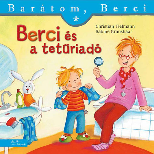 „Berci és a tetűriadó” című könyv borítója a Barátom, Berci sorozatból. A képen Berci narancssárga-piros csíkos pólóban és kék nadrágban áll, miközben egy nő – valószínűleg az anyukája – nagyítót tart a kezében és mosolyogva vizsgálja a fiú haját. A háttérben egy fürdőszoba látható mosdóval, rajta fogkefékkel és egy plüss nyuszival. Berci zöld papucsot visel, a nő lila felsőt és vörös nadrágot. A jelenet vidám, otthonos hangulatot áraszt.