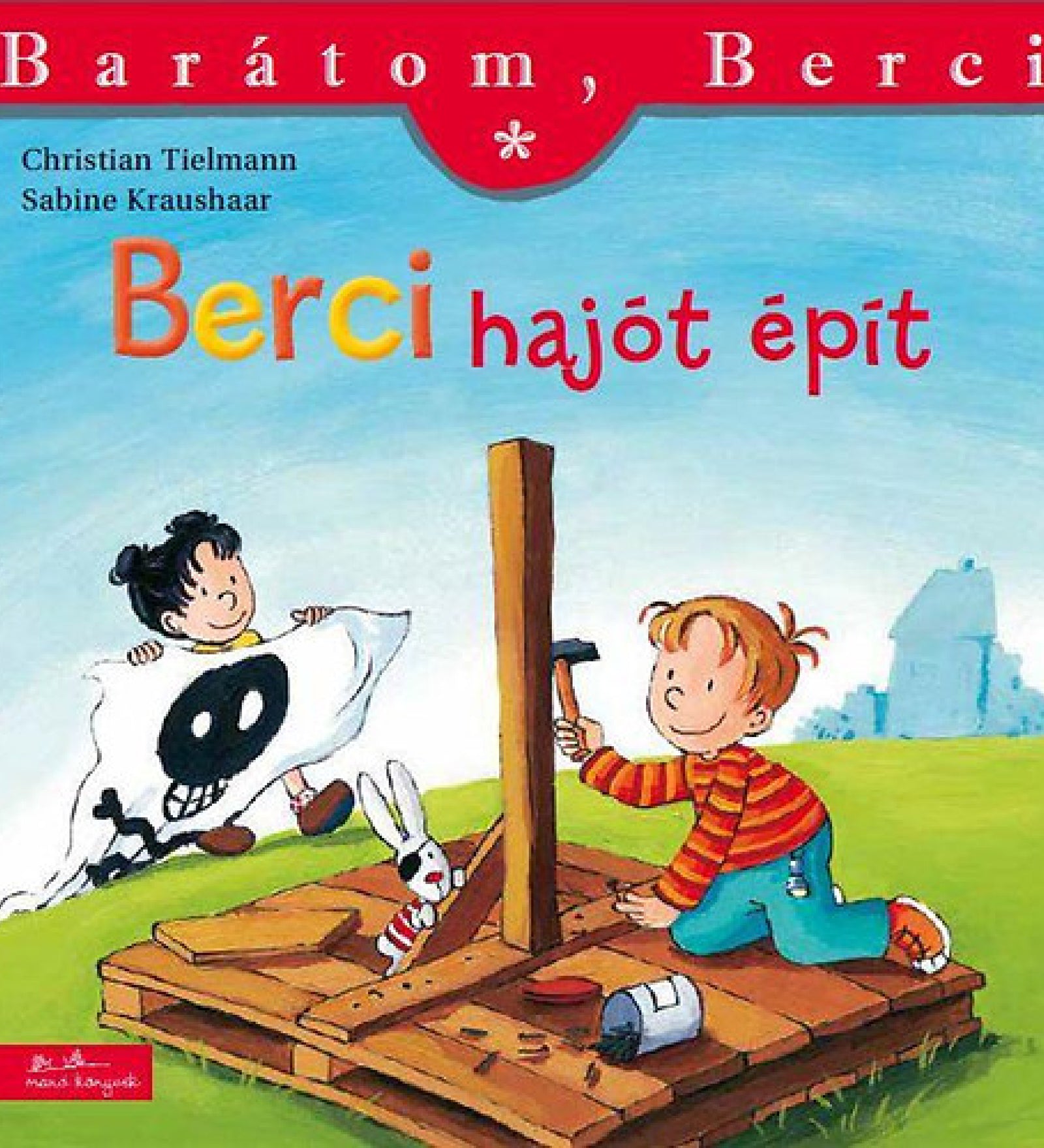 Berci hajót épít című gyerekkönyv borítója, melyen Berci kalapáccsal dolgozik egy fa tutajon, miközben egy kislány kalózzászlót tart.