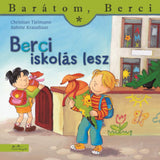 Berci iskolás lesz (Barátom, Berci 20.) magyar nyelvű könyv