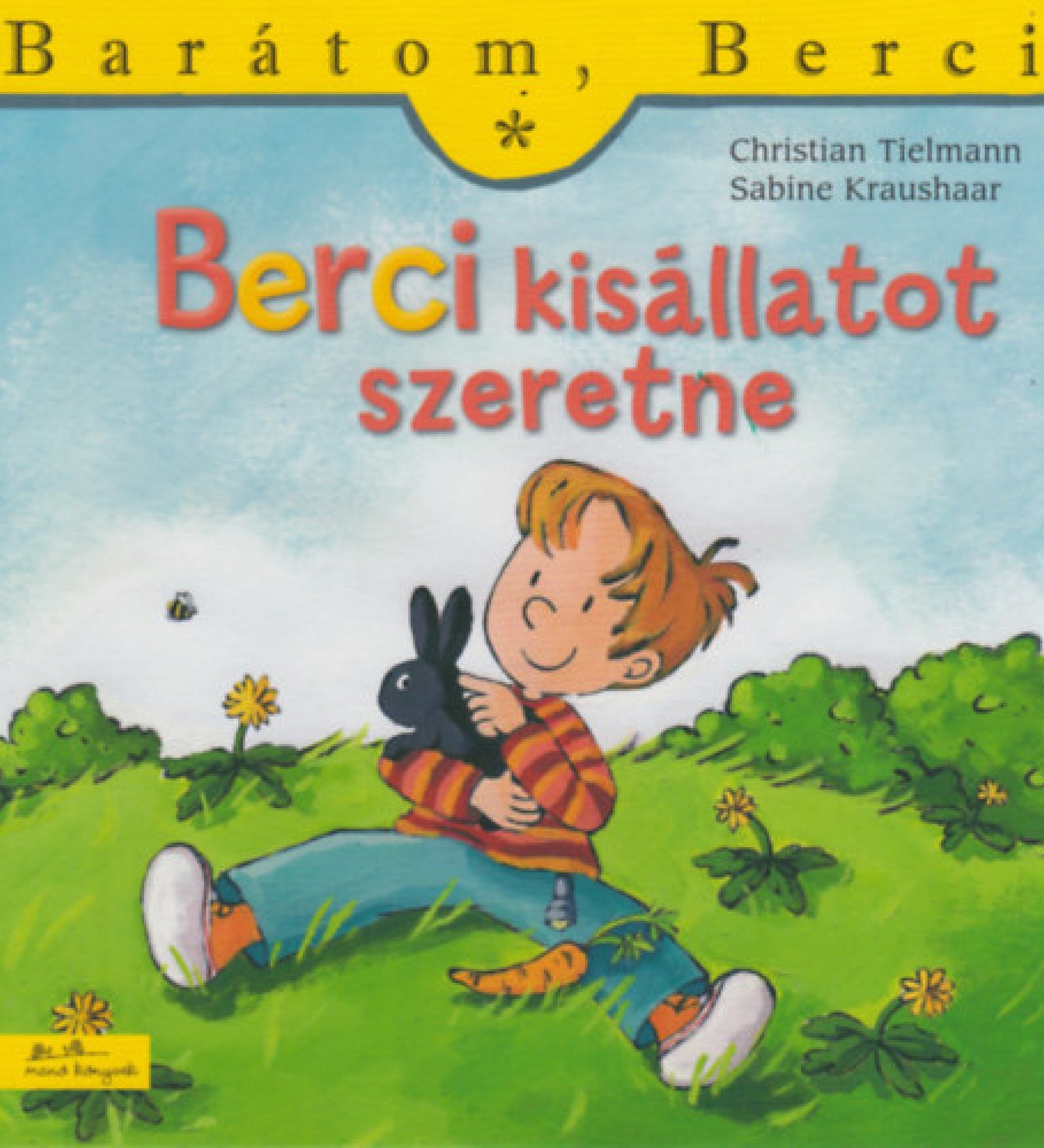 Berci kisállatot szeretne című könyv borítója, amelyen Berci, a kisfiú egy fekete nyuszit ölel a zöld réten, háttérben bokrokkal, pitypangokkal és egy repülő méhecskével. A felső részen a „Barátom, Berci” sorozatcím, valamint a szerzők neve: Christian Tielmann és Sabine Kraushaar.