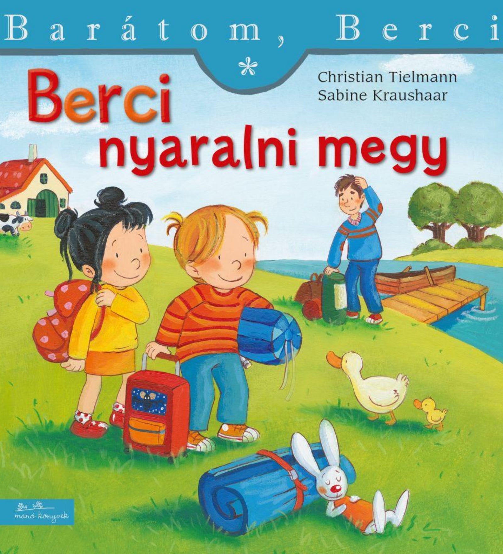 Berci nyaralni megy” könyv borítója – Berci és barátja hátizsákkal, bőrönddel és hálózsákkal készülődnek a nyaralásra egy tóparton. A háttérben stég, csónak, kacsák, egy felnőtt és egy vidéki ház is látható. Vidám, kalandos hangulatot sugall a kép.