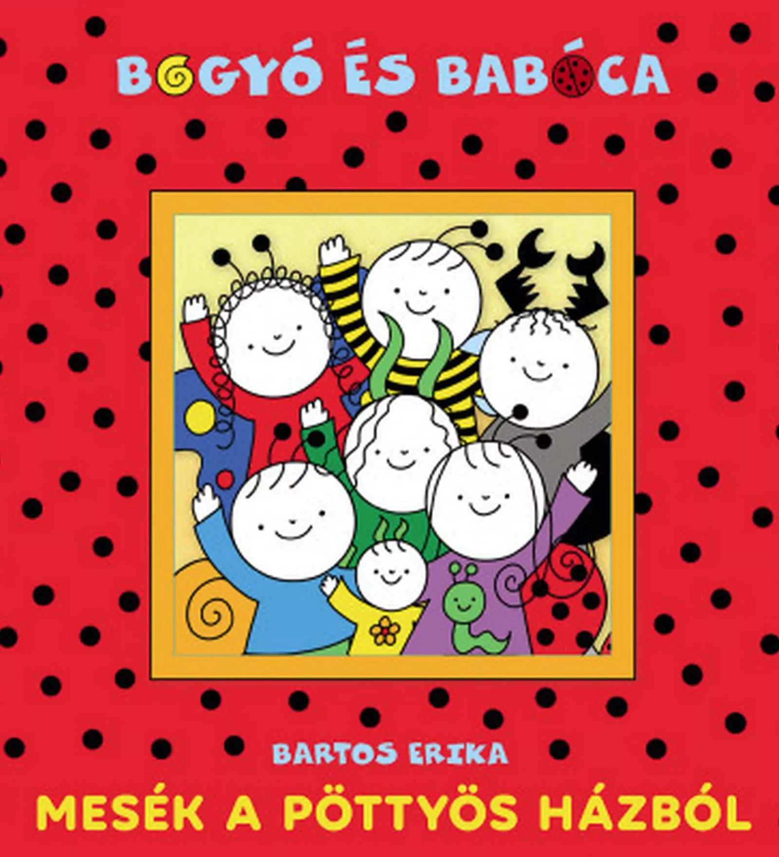 Bogyó és Babóca – Mesék a pöttyös házból című könyv borítója piros, fekete pöttyös háttérrel, középen a barátságos szereplők színes illusztrációjával.