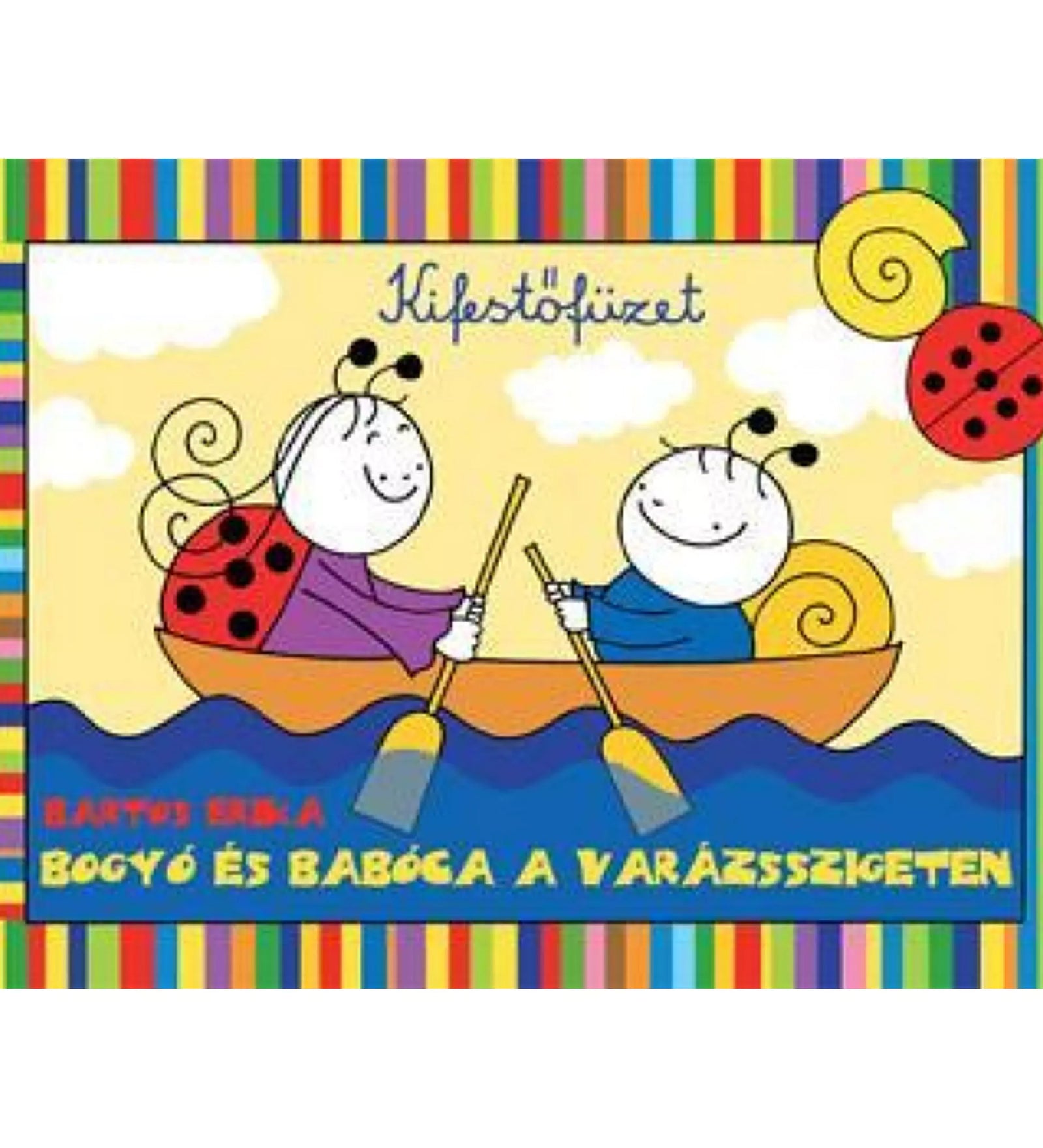 Bogyó és Babóca a varázsszigeten – színes kifestőfüzet borítója, amelyen a két kedves szereplő csónakázik a vízen evezőkkel, szivárványszínű keretben.