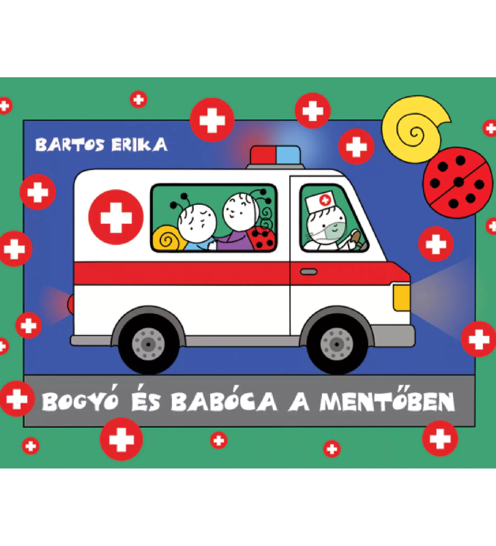 A „Bogyó és Babóca a mentőben” című könyv borítója, amelyen egy piros-fehér mentőautó látható. Az autó ablakán keresztül Bogyó, a csigafiú és Babóca, a katicakislány integetnek, miközben a sofőr egy ápoló sapkás figura. A háttér zöld, fehér keresztekkel díszítve, bal felül Bartos Erika neve, alul pedig a könyv címe szerepel szürke sávban, nagy fehér betűkkel.
