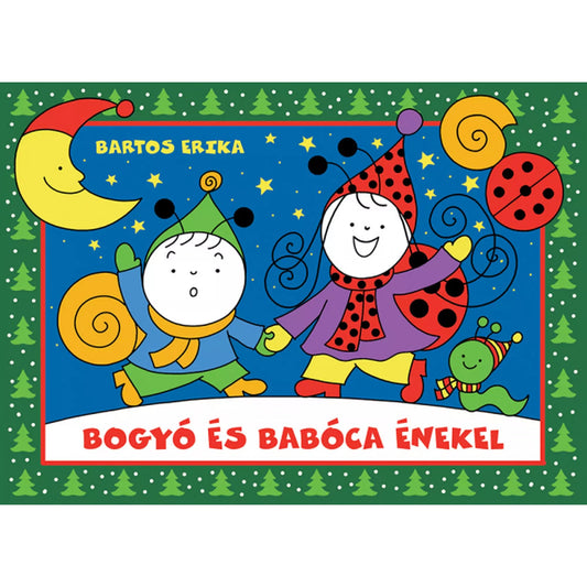 Bogyó és Babóca énekel – Bartos Erika mesekönyv borítója, téli hangulatban, ünnepi ruhás szereplőkkel, fenyőfás keretben és mosolygós holddal.
