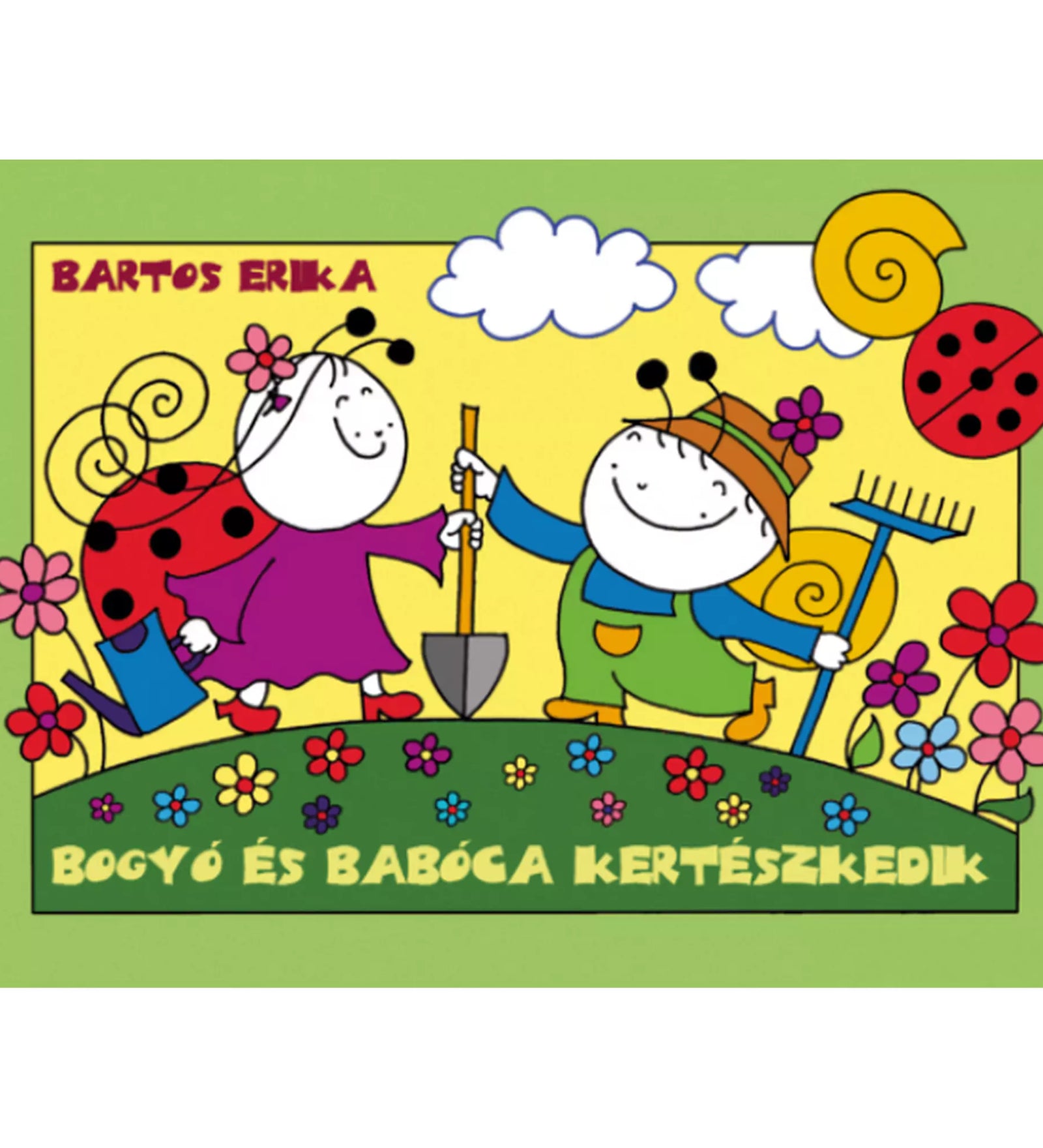 A képen Bogyó és Babóca kertészkedik című mesekönyv borítója látható. Vidám, színes illusztrációval mutatja be a két kedves bogárkát, akik éppen kerti szerszámokkal dolgoznak a virágos réten. A háttérben napsütés, felhők és egy katicabogár látható, ami még barátságosabbá teszi a képet. A könyv Bartos Erika népszerű sorozatának egyik része, amely a természet szeretetére és a barátság fontosságára tanítja a gyerekeket.