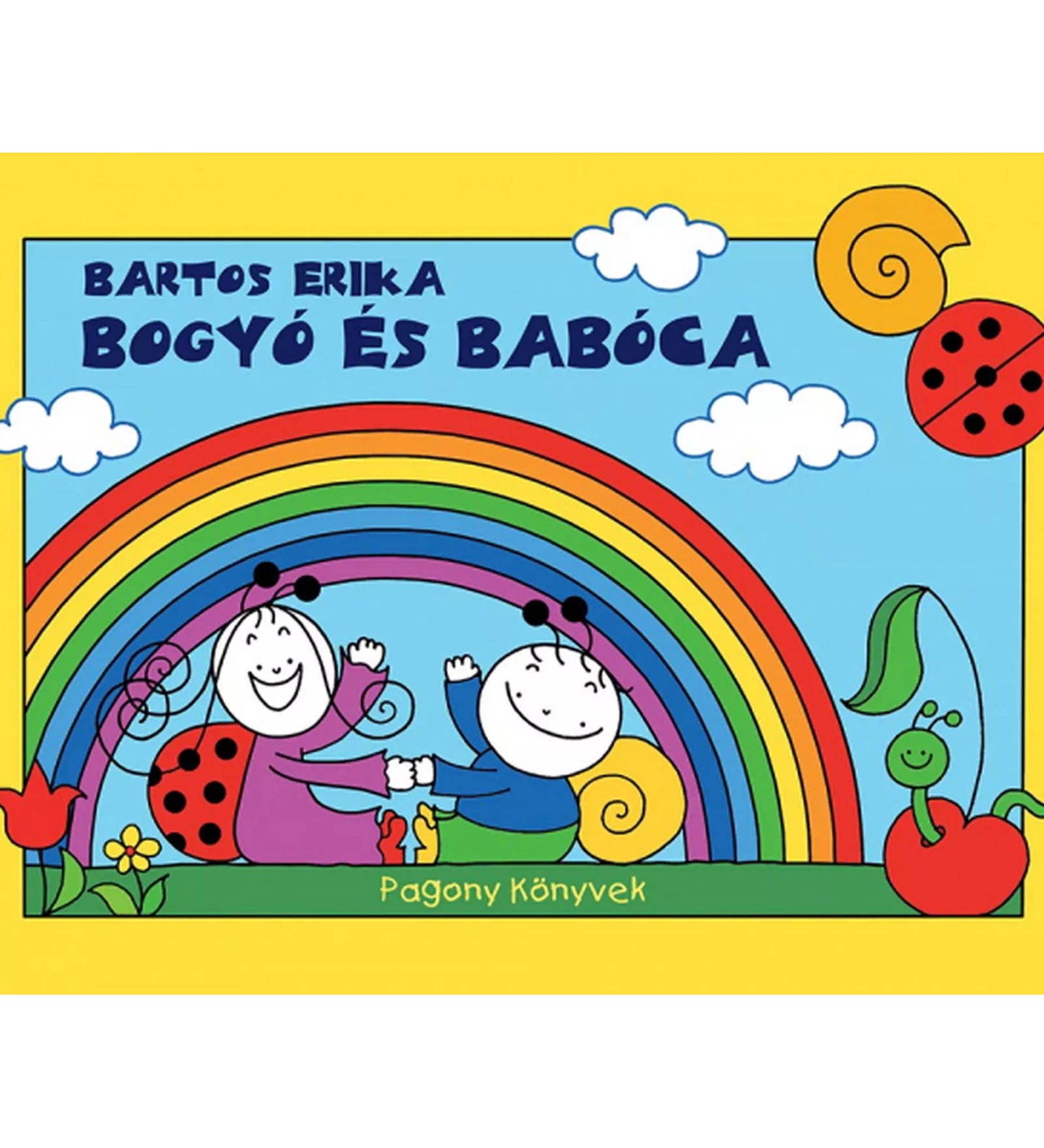 Bogyó és Babóca – Bartos Erika mesekönyv borítója, amelyen a két főszereplő vidáman ül egy szivárvány alatt, sárga keretben, virágok és katicabogár díszítéssel.