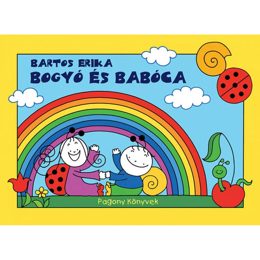 Bogyó és Babóca – Bartos Erika mesekönyv borítója, amelyen a két főszereplő vidáman ül egy szivárvány alatt, sárga keretben, virágok és katicabogár díszítéssel.