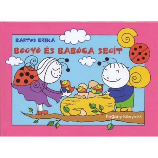 A „Bogyó és Babóca segít” című könyv borítója, amelyen Babóca katicalány és Bogyó csigafiú kis madárfiókákat gondoznak egy fészekben, rózsaszín háttérrel és felhős éggel.