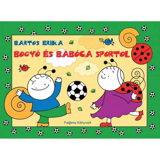 „Bogyó és Babóca sportol” című gyerekkönyv borítója, középen focilabdával, bal oldalon a csigafiú Bogyó, jobb oldalon a katicalány Babóca sportos pózban.