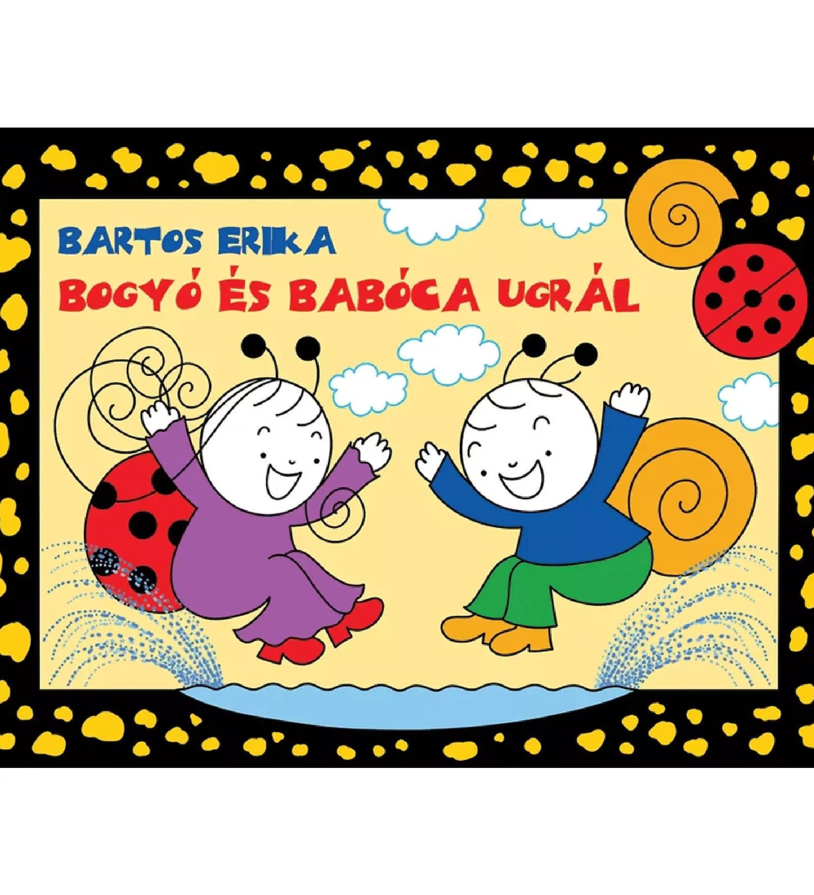 A „Bogyó és Babóca ugrál” című mesekönyv borítója, középen a két főszereplő, Bogyó, a katicafiú és Babóca, a csigakislány vidáman ugrálnak egy pocsolyába. Bogyó piros-fekete pöttyös hátizsákot visel, Babóca sárga csigaházat. A háttér világos sárga, kék felhőkkel díszítve, a kép szélét fekete alapon sárga pöttyök keretezik. 