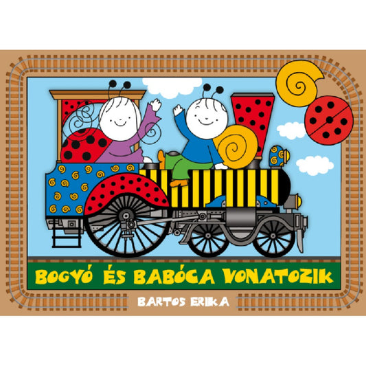 Bogyó és Babóca vonatozik Színes borítókép, amelyen Bogyó, a csigafiú és Babóca, a katicalány integetnek egy vidám, sárga-fekete csíkos gőzmozdonyról, miközben katicás és csigás díszítések veszik őket körül.
