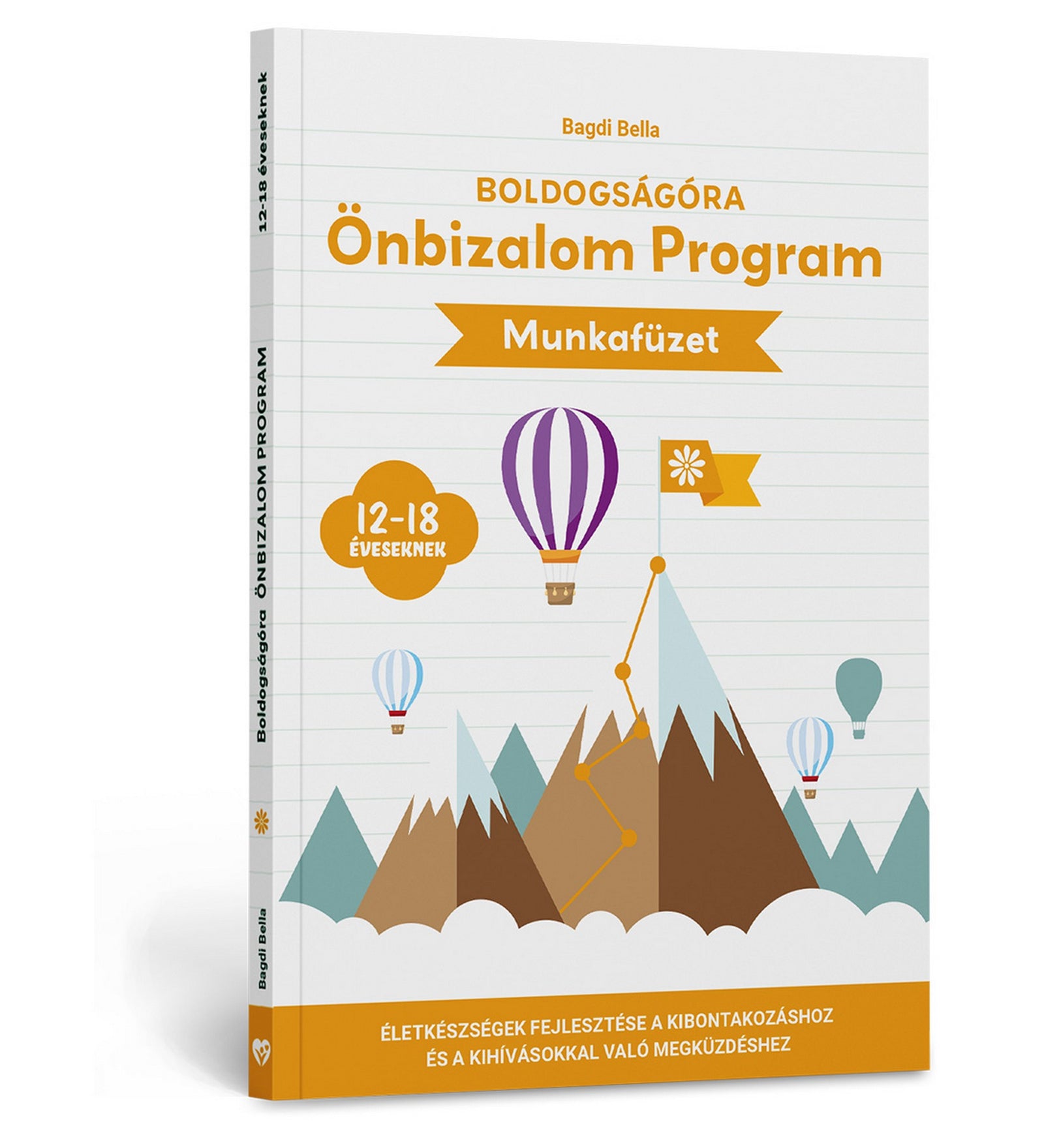 Boldogságóra Ön­bizalom Program munkafüzet 12–18 éveseknek könyv borítója, hegycsúccsal, zászlóval és hőlégballonokkal ábrázolt illusztrációval, narancssárga címdizájnnal.