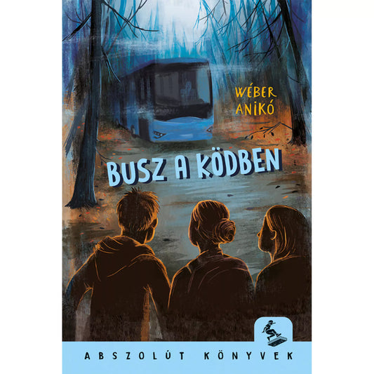 „Busz a ködben” című könyv borítója, amelyen három gyerek néz egy titokzatos, ködbe burkolózó buszt az erdő sötét fái között.