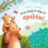 De jó, hogy te vagy az apukám! magyar nyelvű könyv