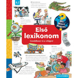 Első lexikonom Csodálkozz rá a világra! Mit? Miért? Hogyan? carte în limba maghiară