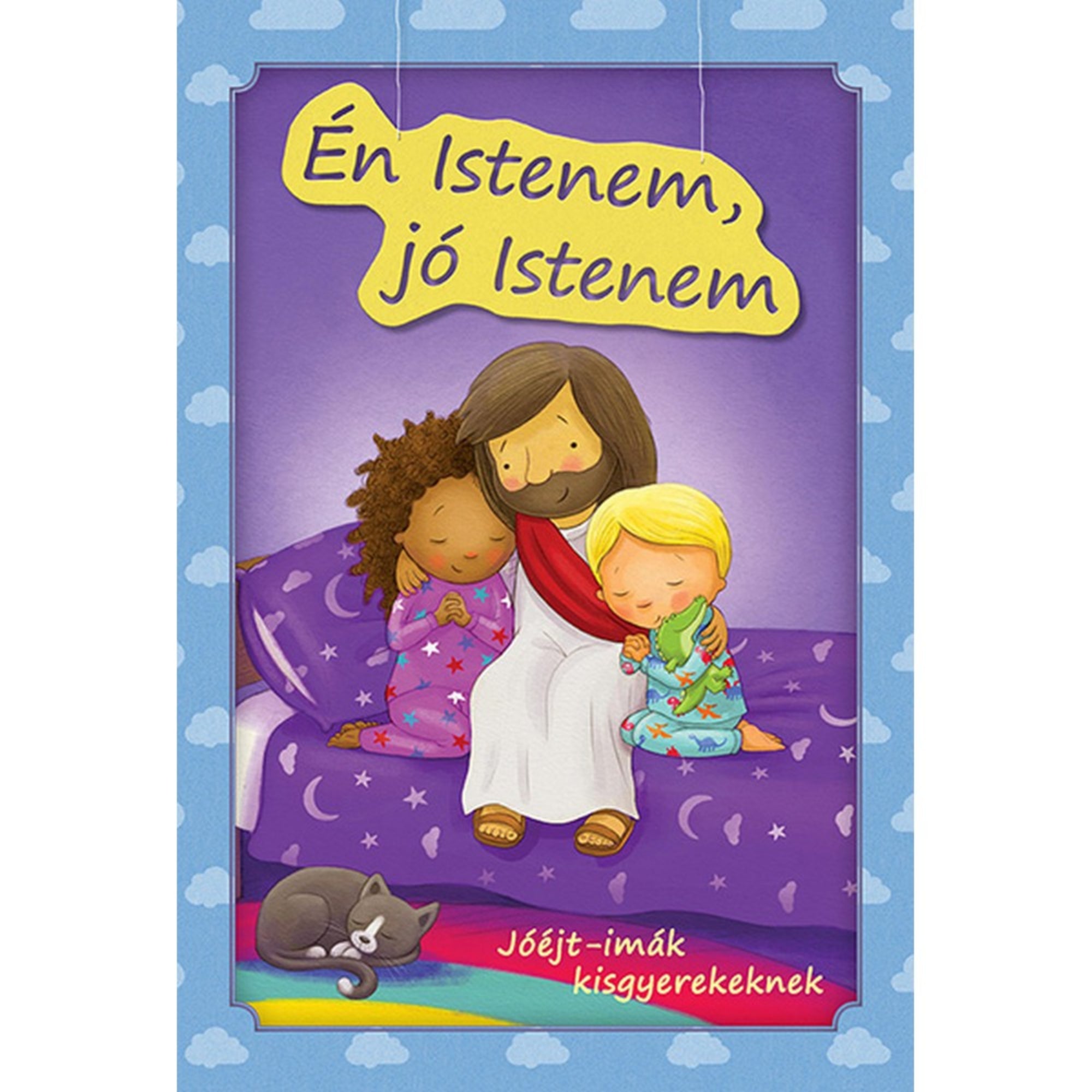 Az Én Istenem, jó Istenem könyv előlapja, amelyen Jézus két pizsamás kisgyermeket ölel meg szeretetteljesen, alattuk a felirat: „Jóéjt-imák kisgyerekeknek”.