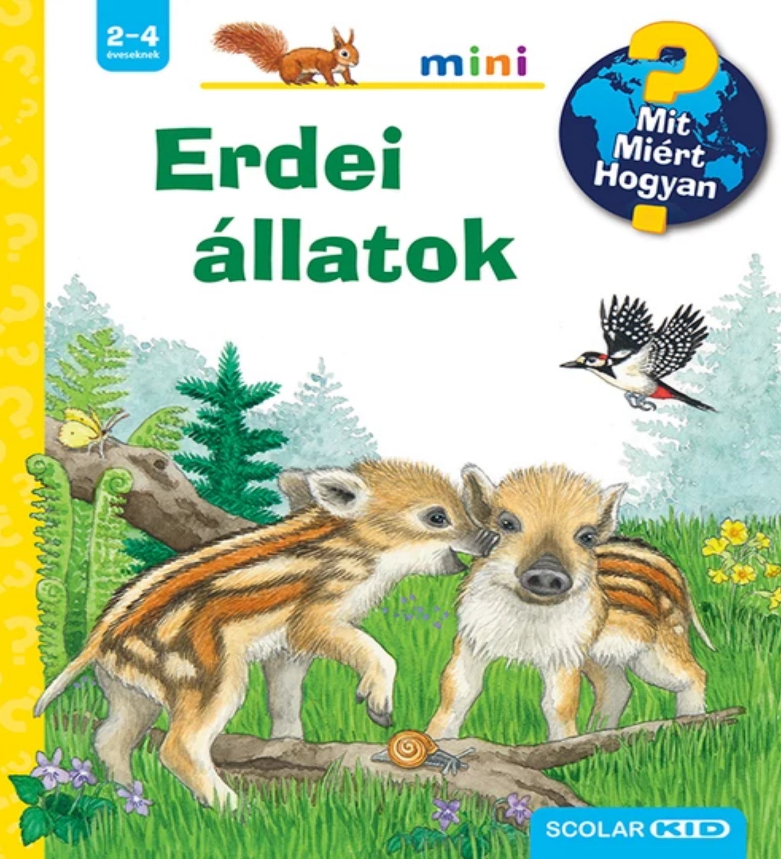 A Mit? Miért? Hogyan? Mini – Erdei állatok könyv borítója, amely két játékos vaddisznó malacot ábrázol egy erdei környezetben, madarakkal, növényekkel és egy csigával.